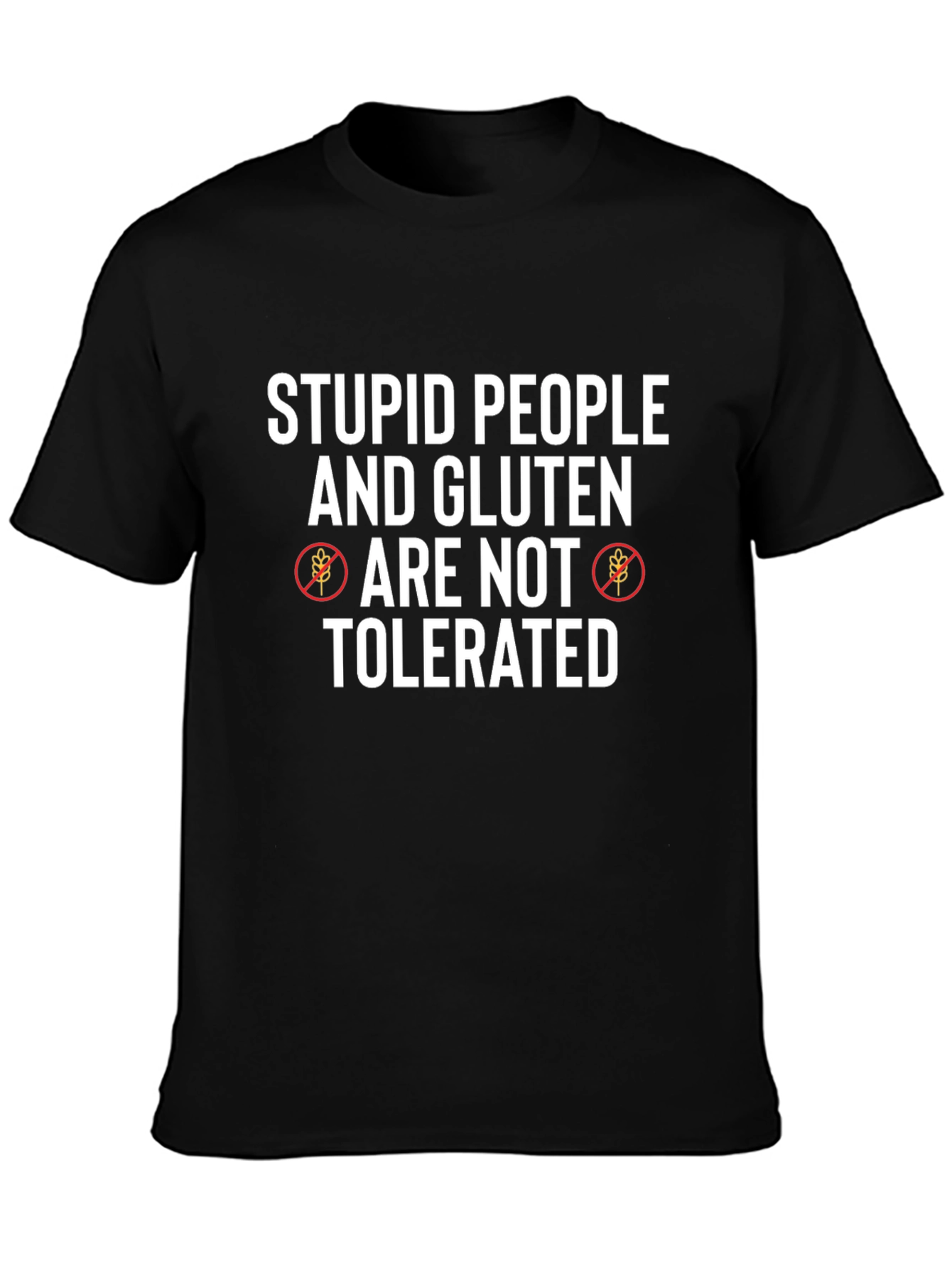 Stupid People & Gluten Not Tolerated T-Shirt