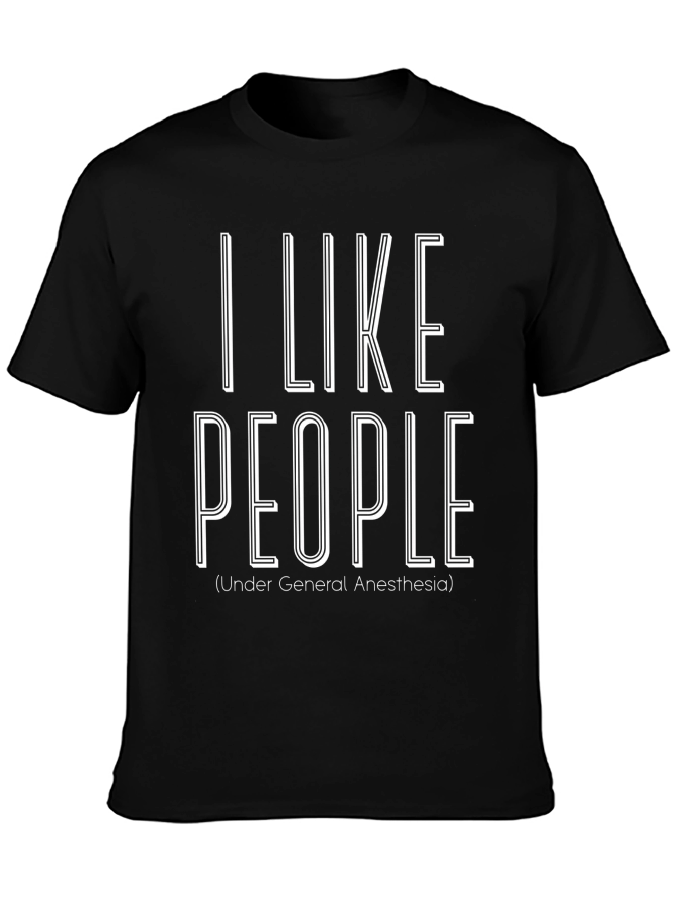 I Like People Under General Anesthesia T-Shirt
