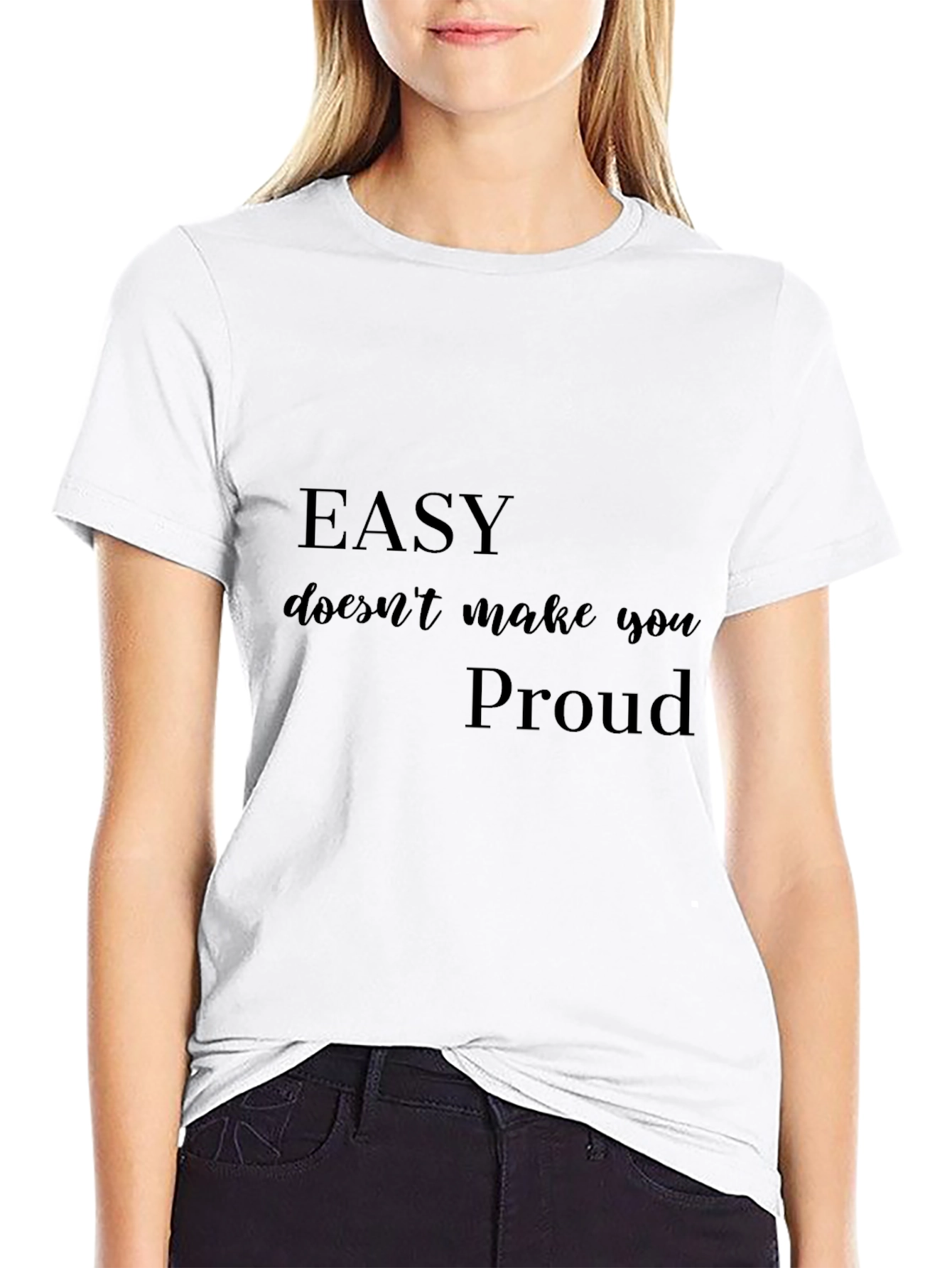 Motivational Black T-Shirt: Easy Doesnt Make You Proud