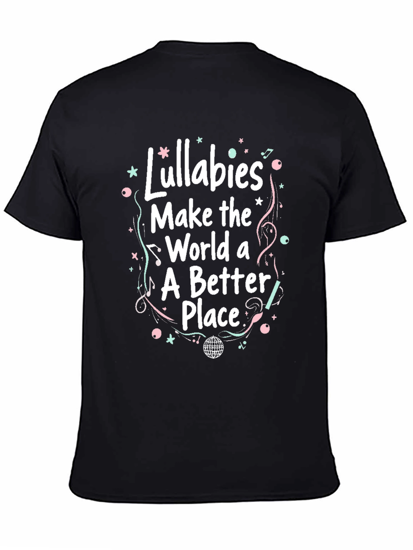 Lullabies Make the World Better Graphic T-Shirt