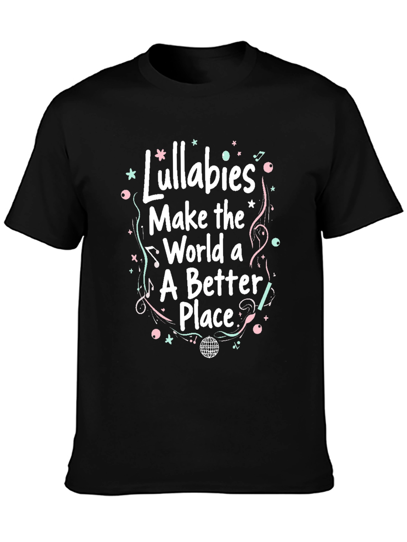 Lullabies Make the World Better Graphic T-Shirt