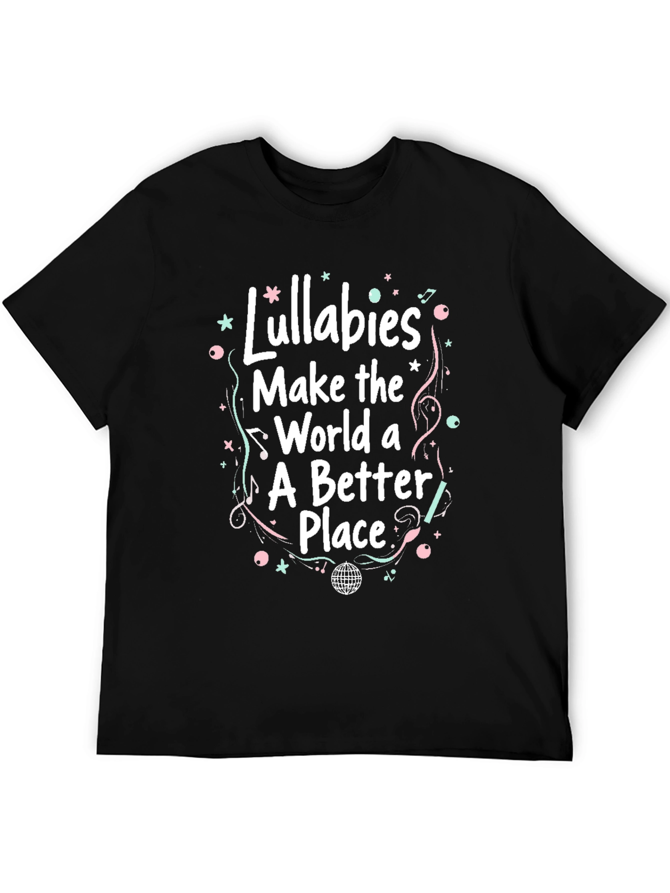 Lullabies Make the World Better Graphic T-Shirt
