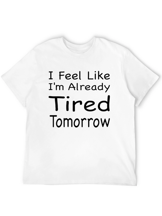 Funny Tired Tomorrow Graphic T-Shirt