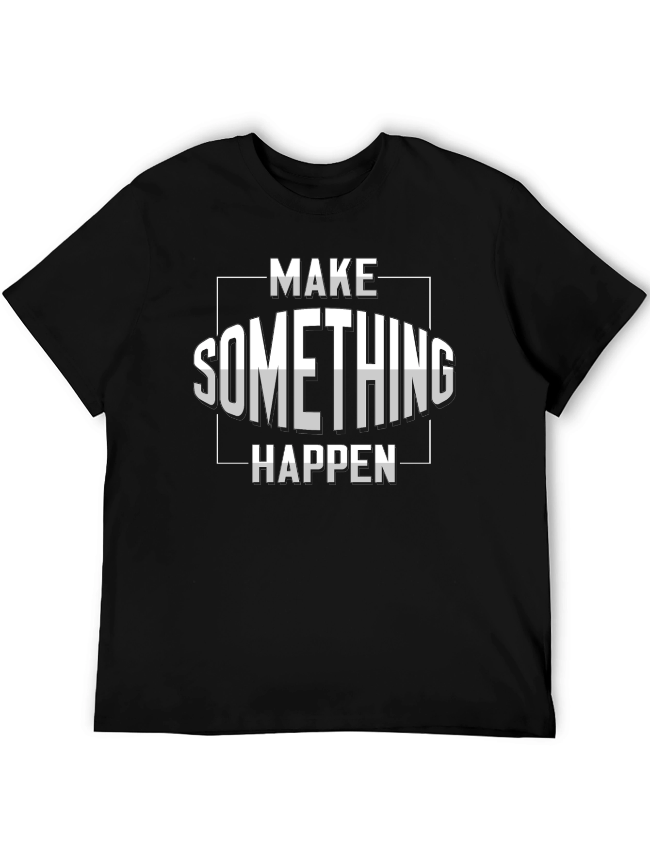 Make Something Happen Graphic T-Shirt