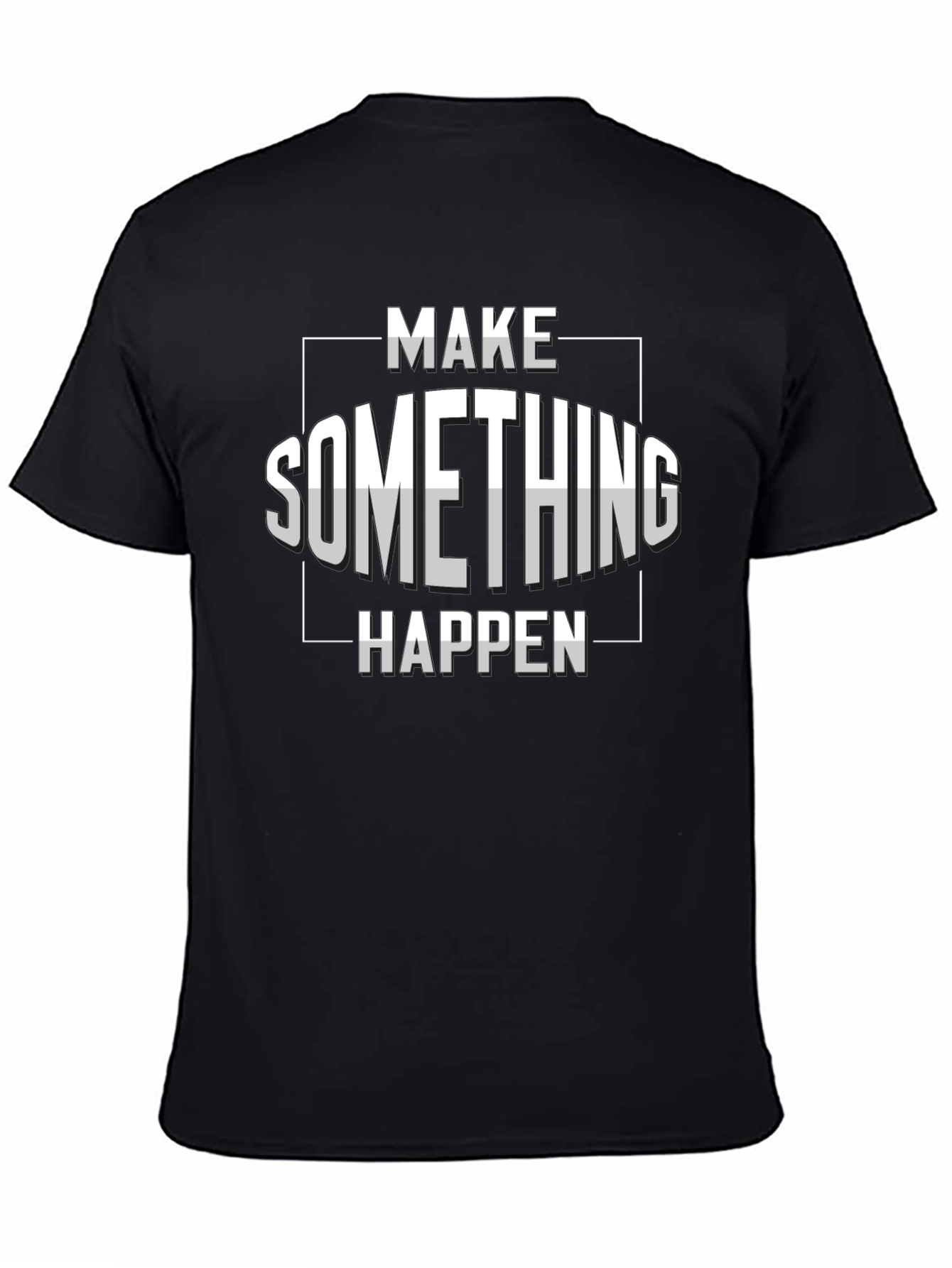 Make Something Happen Graphic T-Shirt