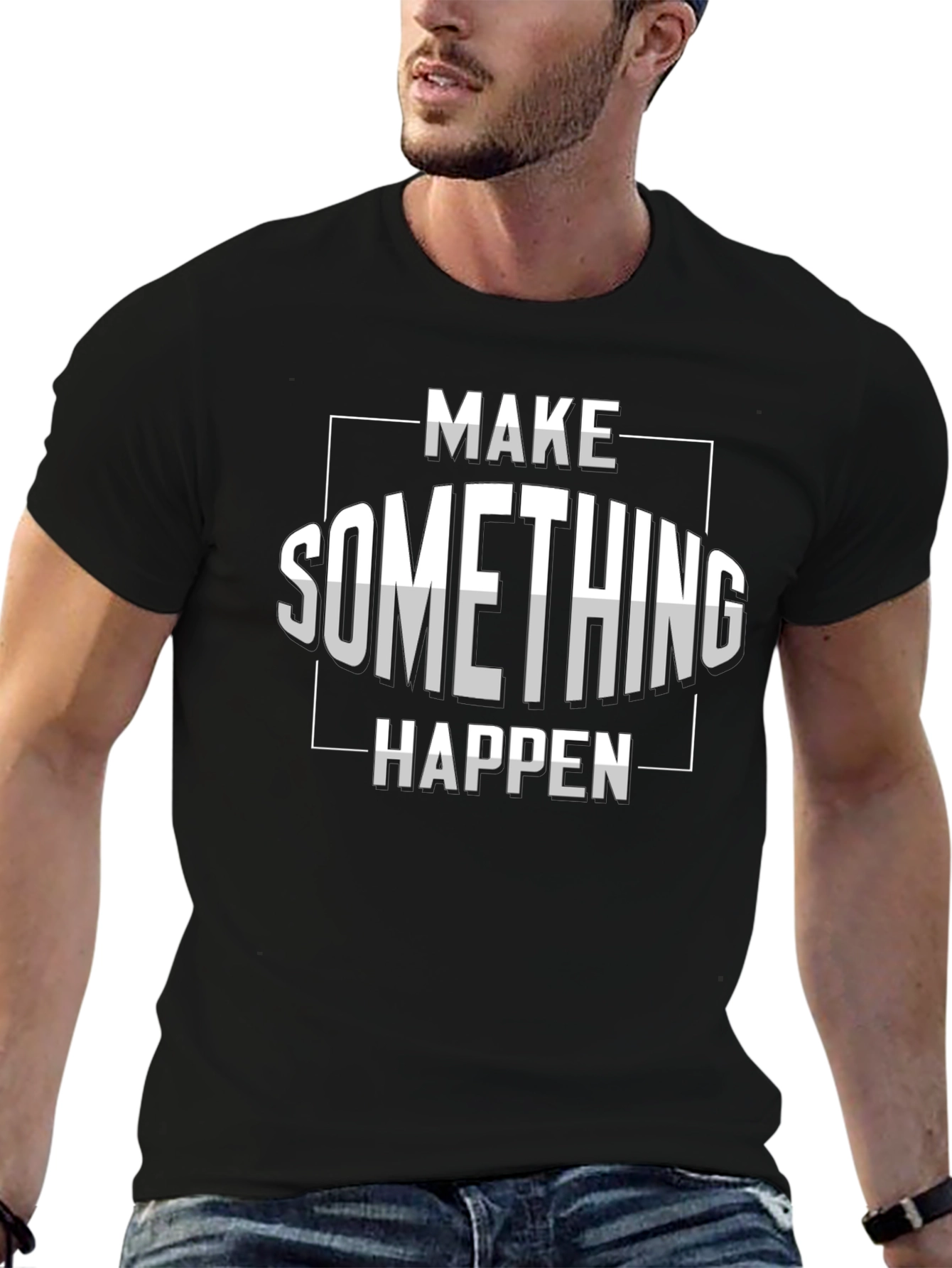 Make Something Happen Graphic T-Shirt