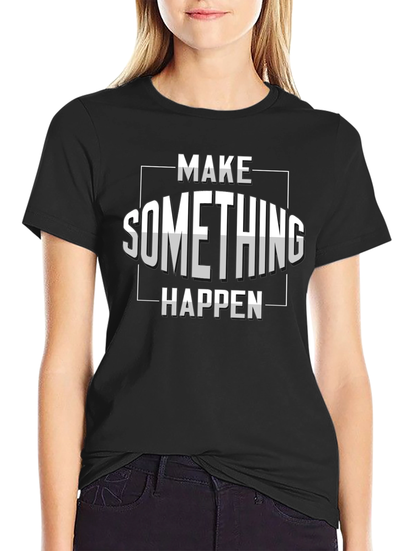 Make Something Happen Graphic T-Shirt