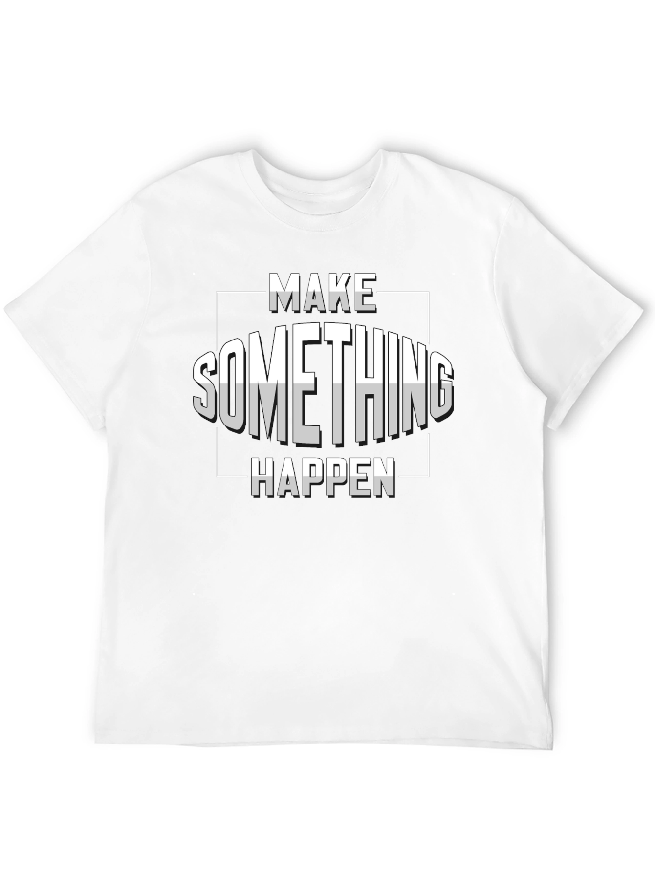 Make Something Happen Graphic T-Shirt