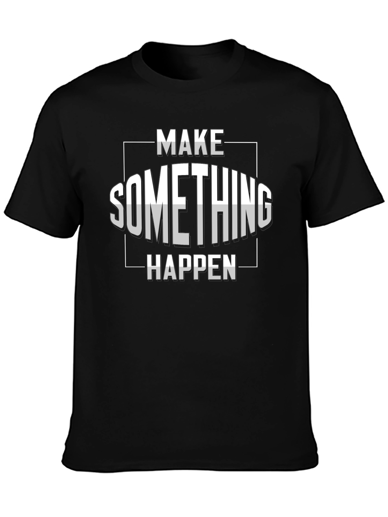 Make Something Happen Graphic T-Shirt
