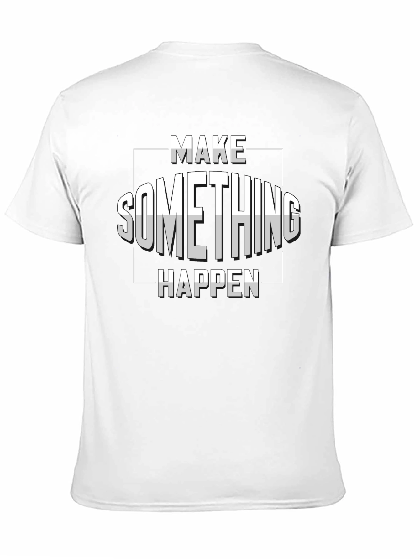 Make Something Happen Graphic T-Shirt