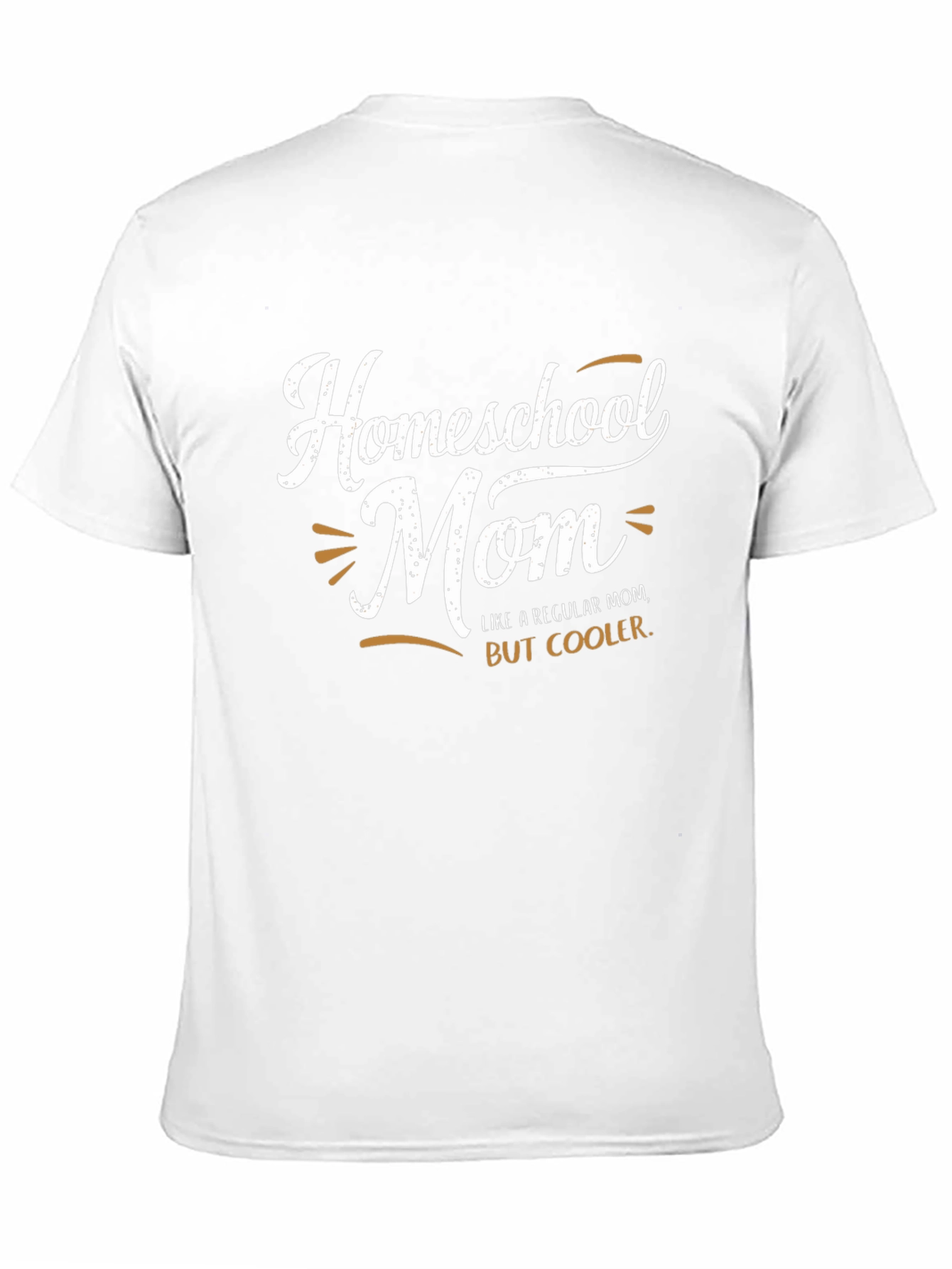 Homeschool Mom T-Shirt: Like A Regular Mom But Cooler!