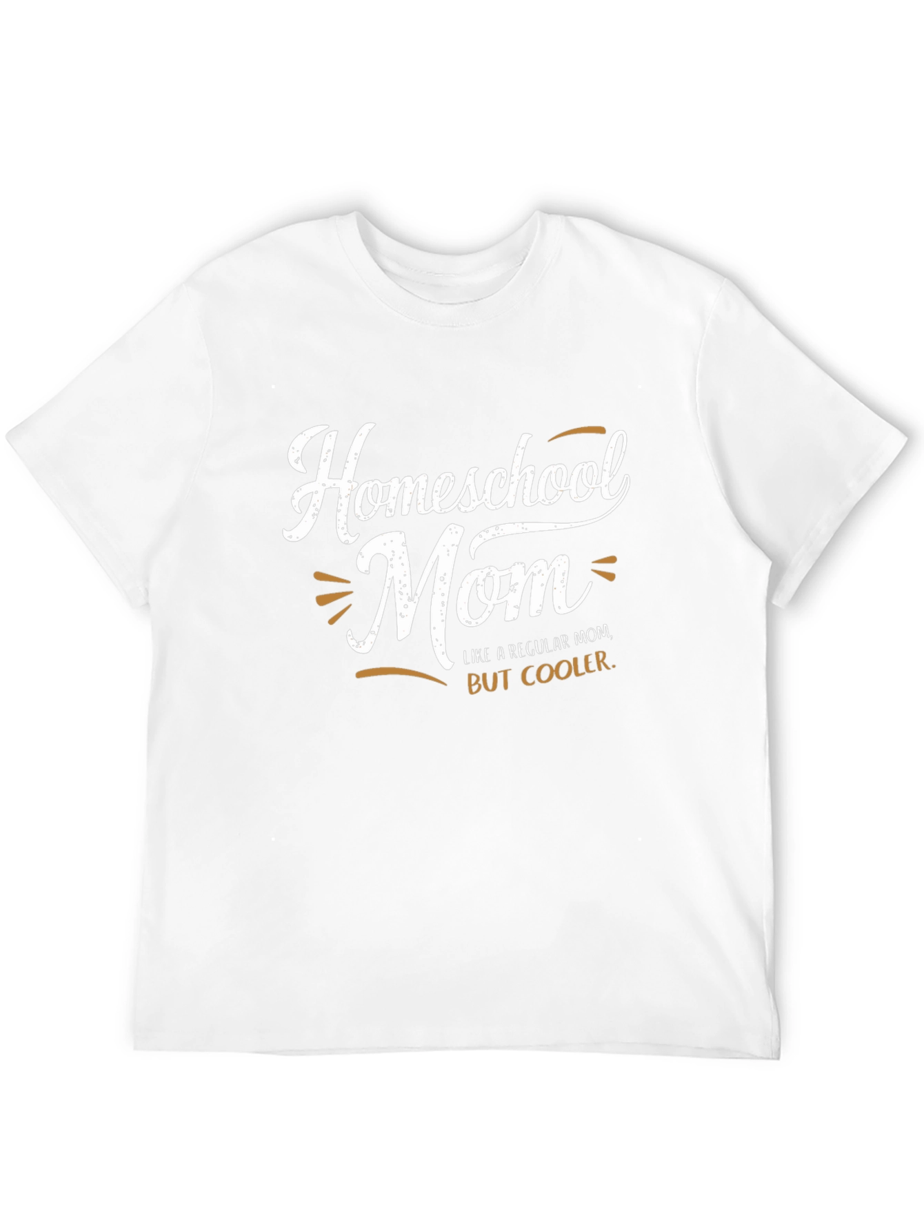 Homeschool Mom T-Shirt: Like A Regular Mom But Cooler!