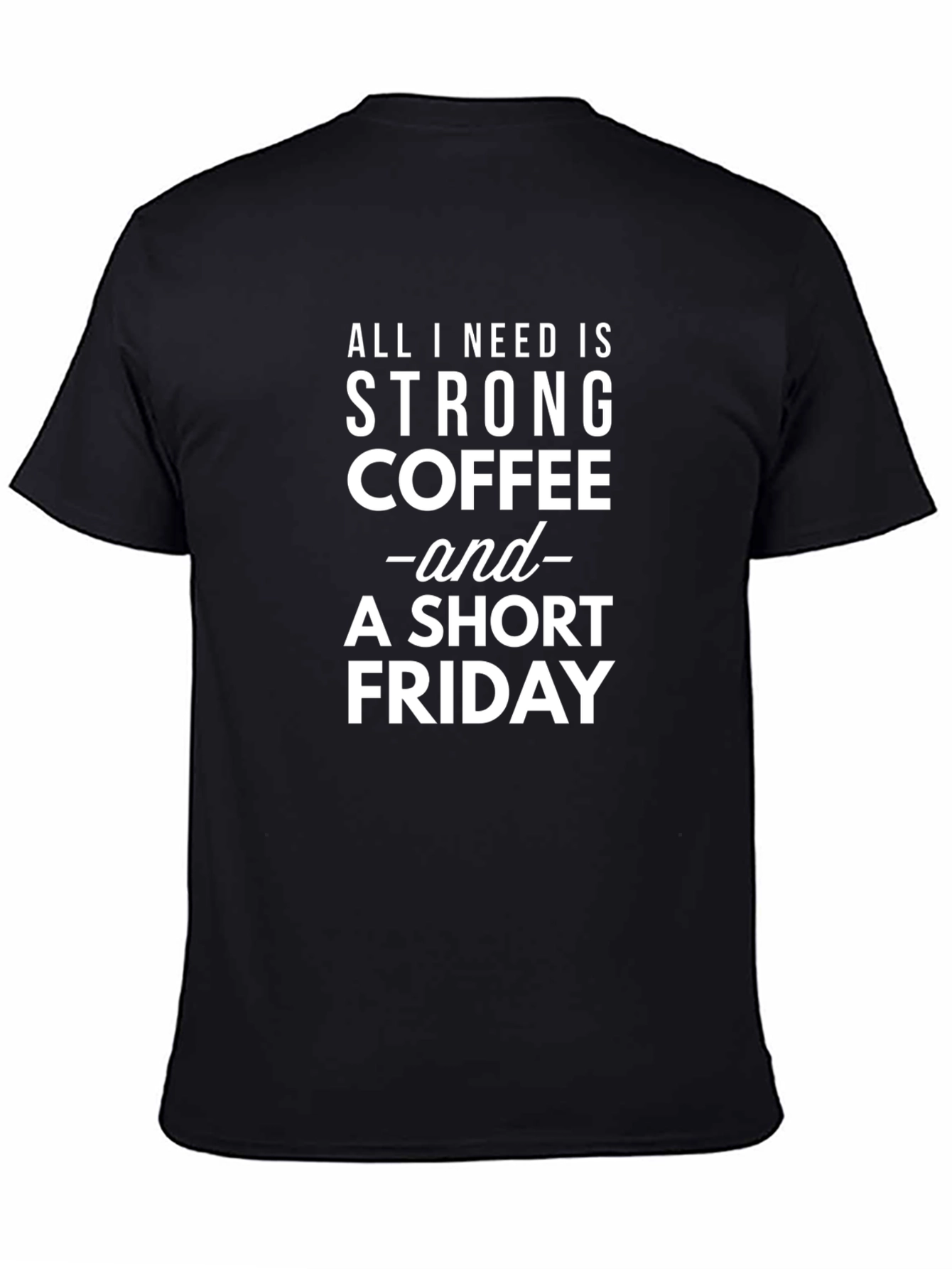 Strong Coffee & Short Friday T-Shirt