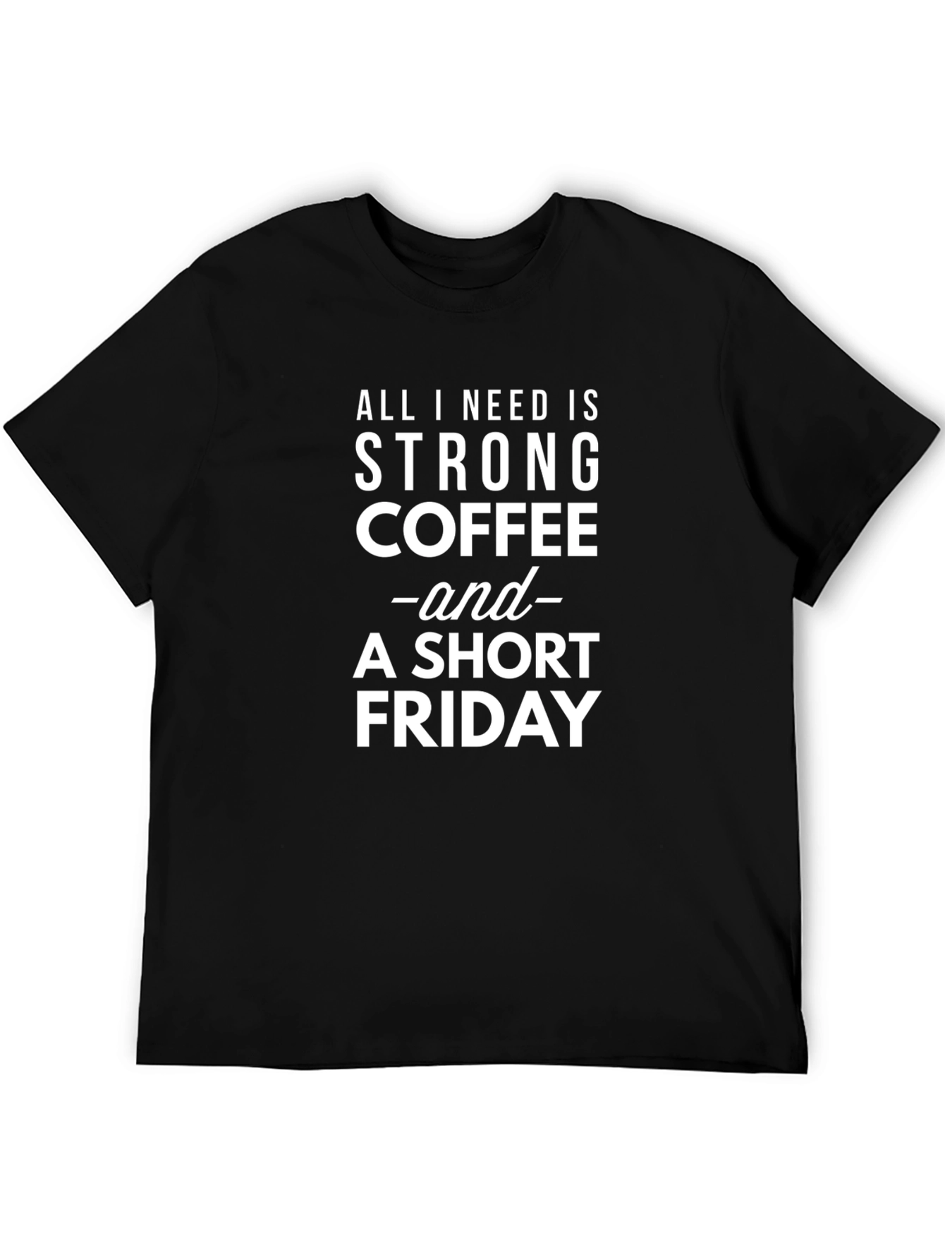 Strong Coffee & Short Friday T-Shirt