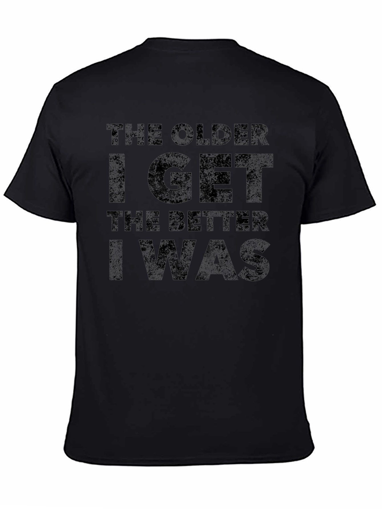 Funny The Older I Get Black Graphic Tee