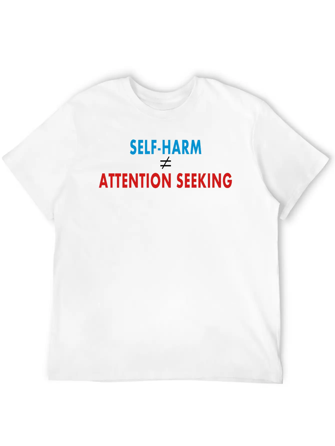 Self-Harm VS Attention Seeking Unisex Casual T-Shirt – Clean Design For Daily Comfort