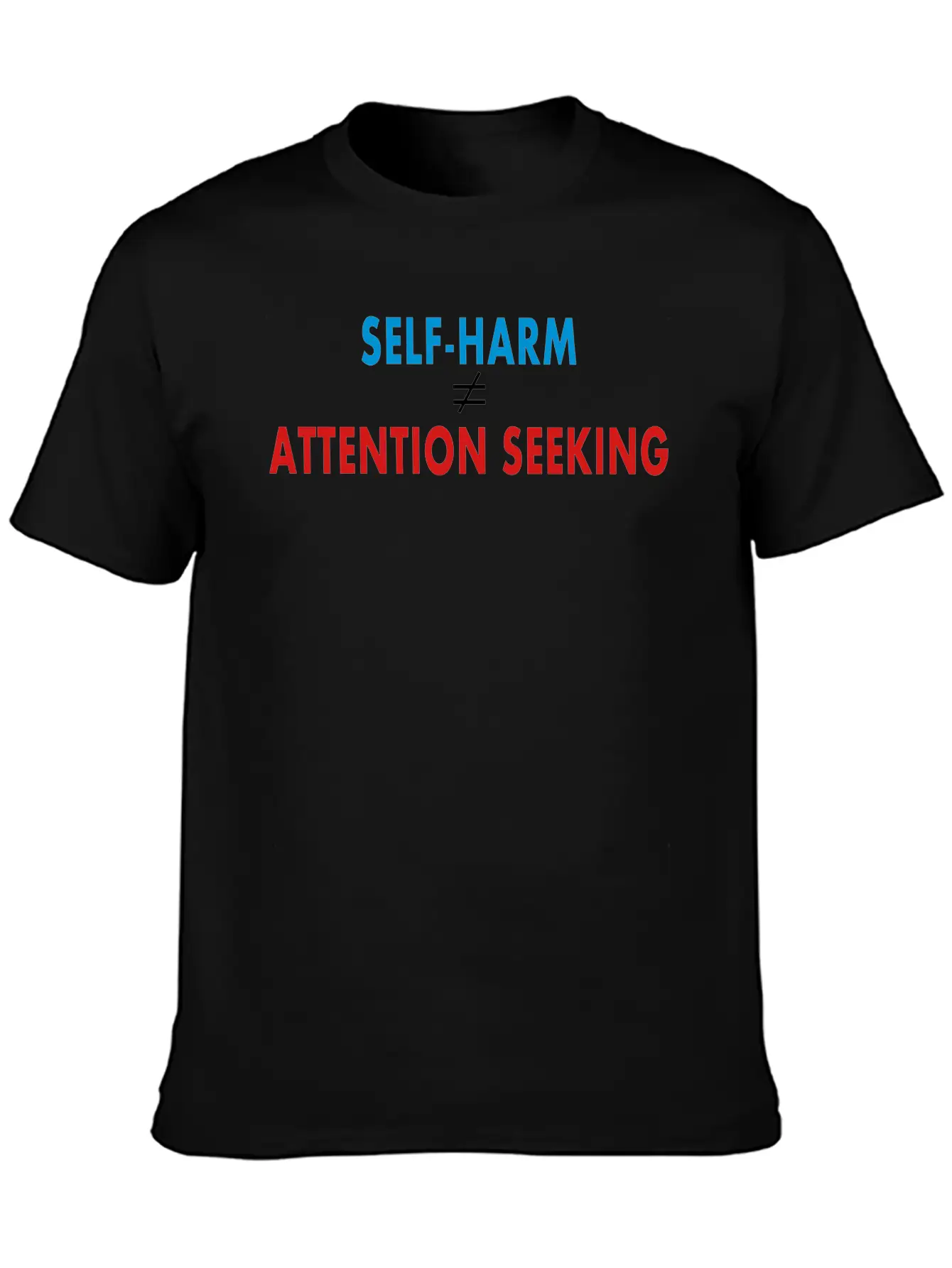 Self-Harm VS Attention Seeking Unisex Casual T-Shirt – Clean Design For Daily Comfort