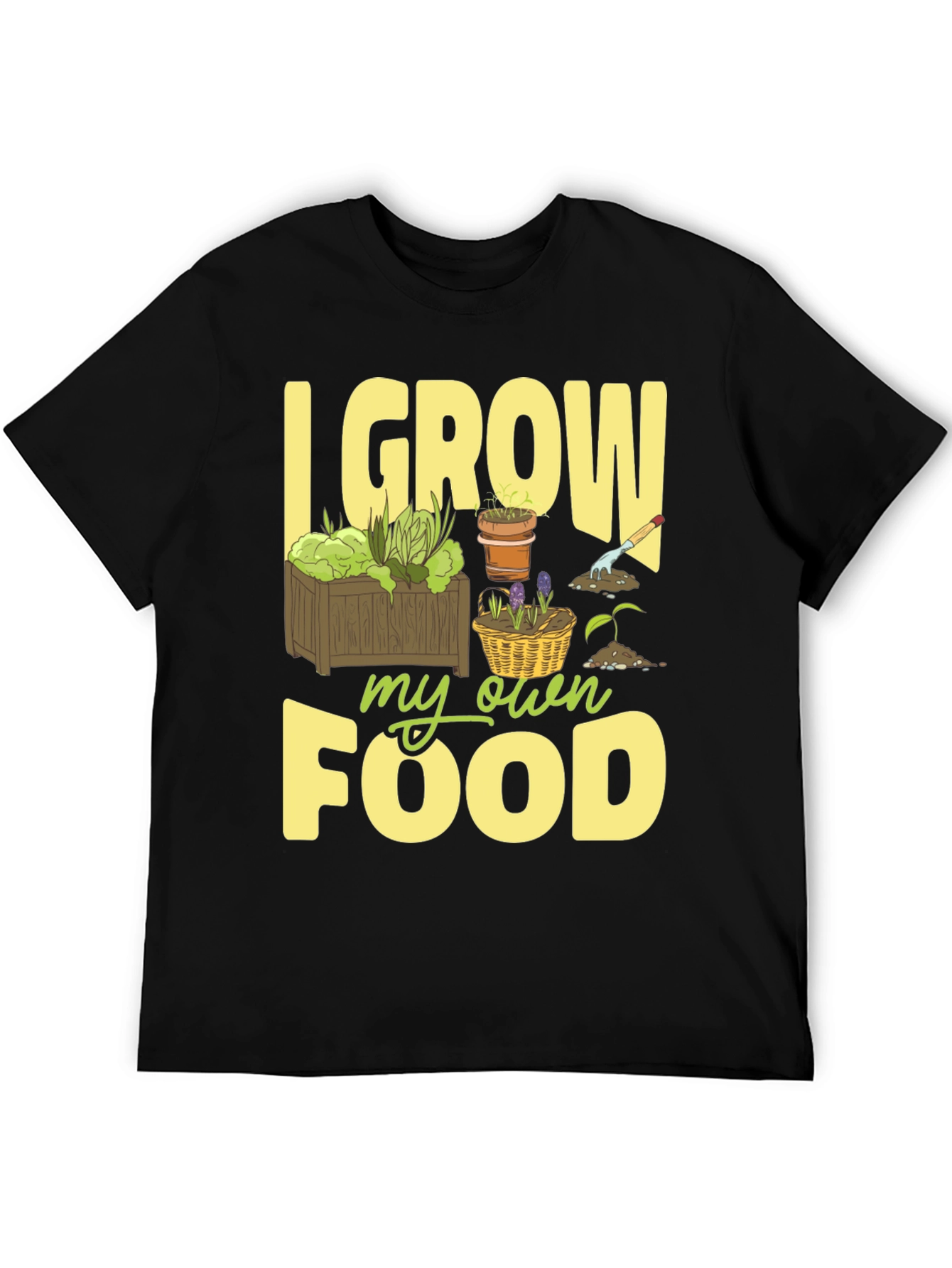 I Grow My Own Food Gardening T-Shirt