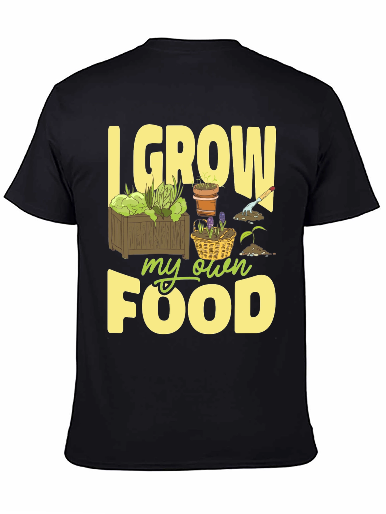 I Grow My Own Food Gardening T-Shirt