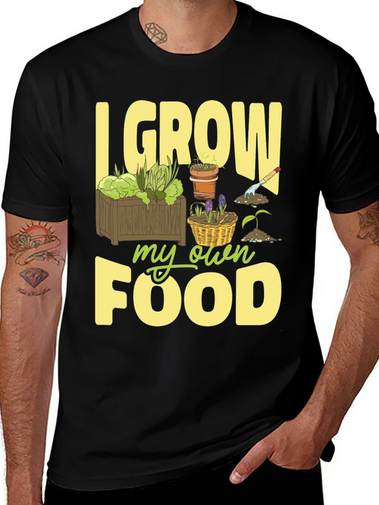 I Grow My Own Food Gardening T-Shirt