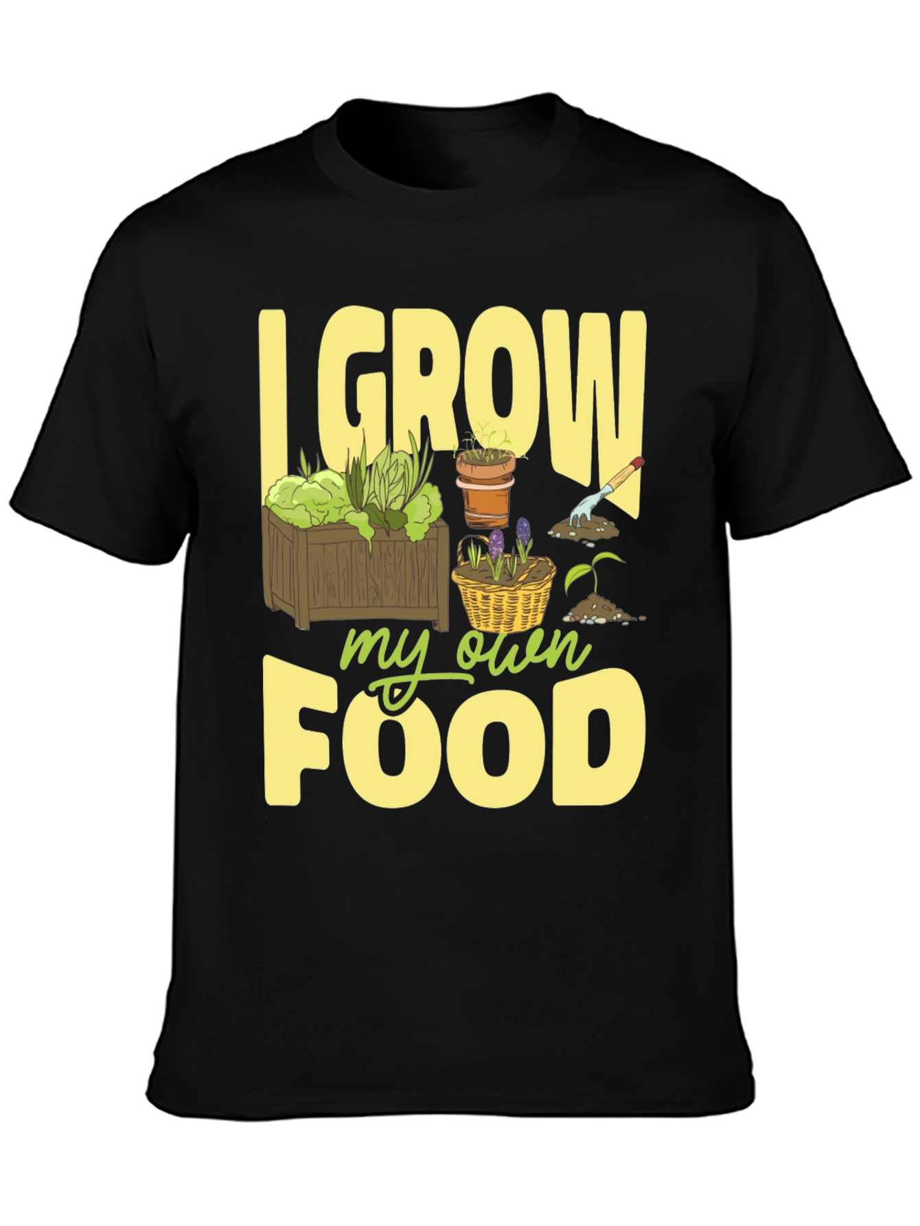 I Grow My Own Food Gardening T-Shirt