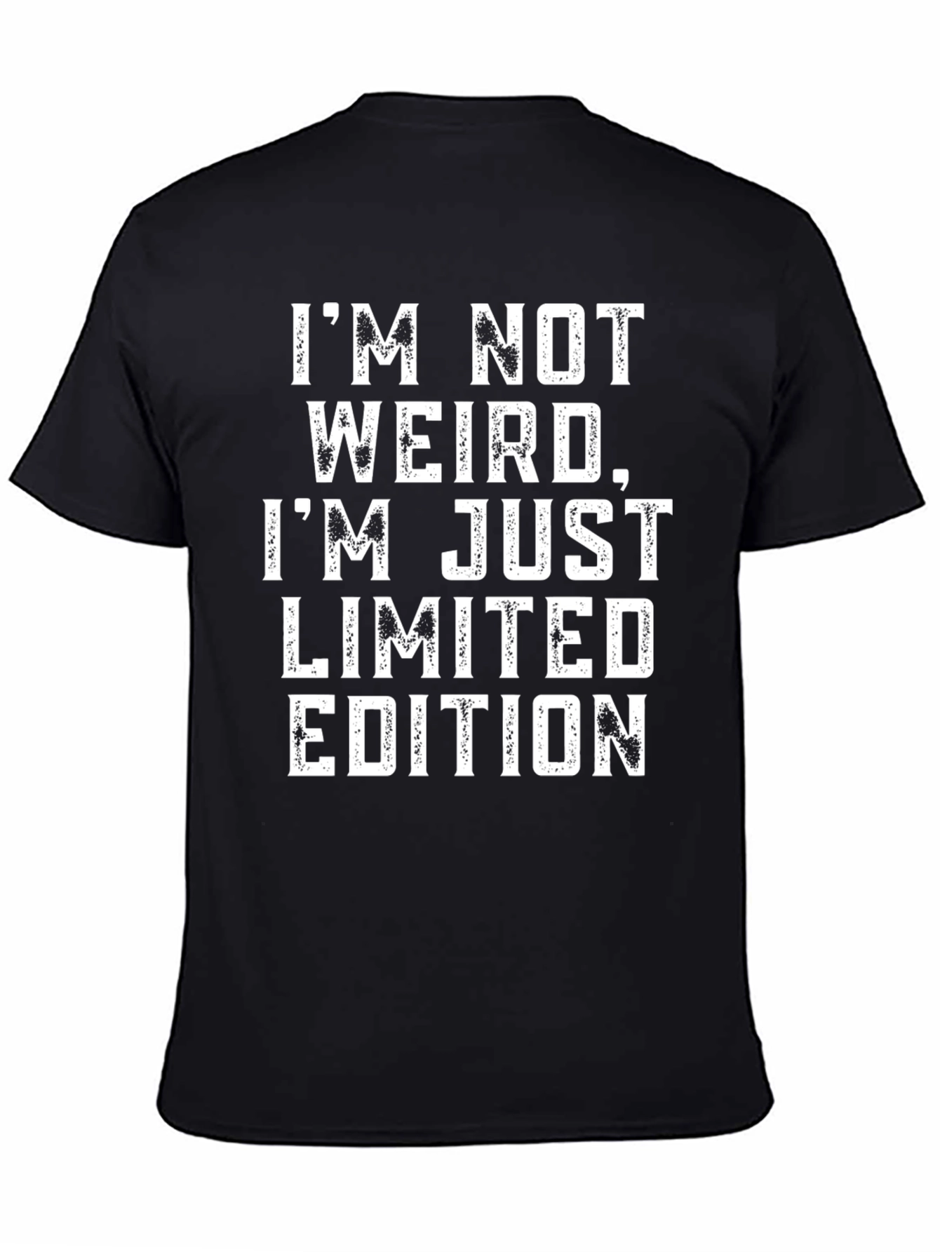 Funny Im Not Weird Limited Edition Black T-Shirt