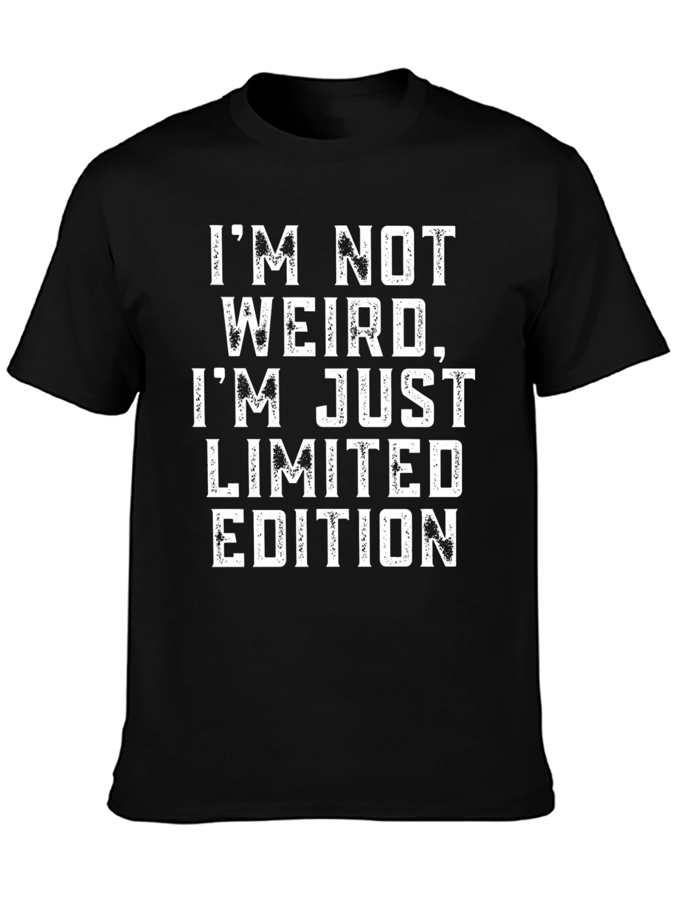 Funny Im Not Weird Limited Edition Black T-Shirt