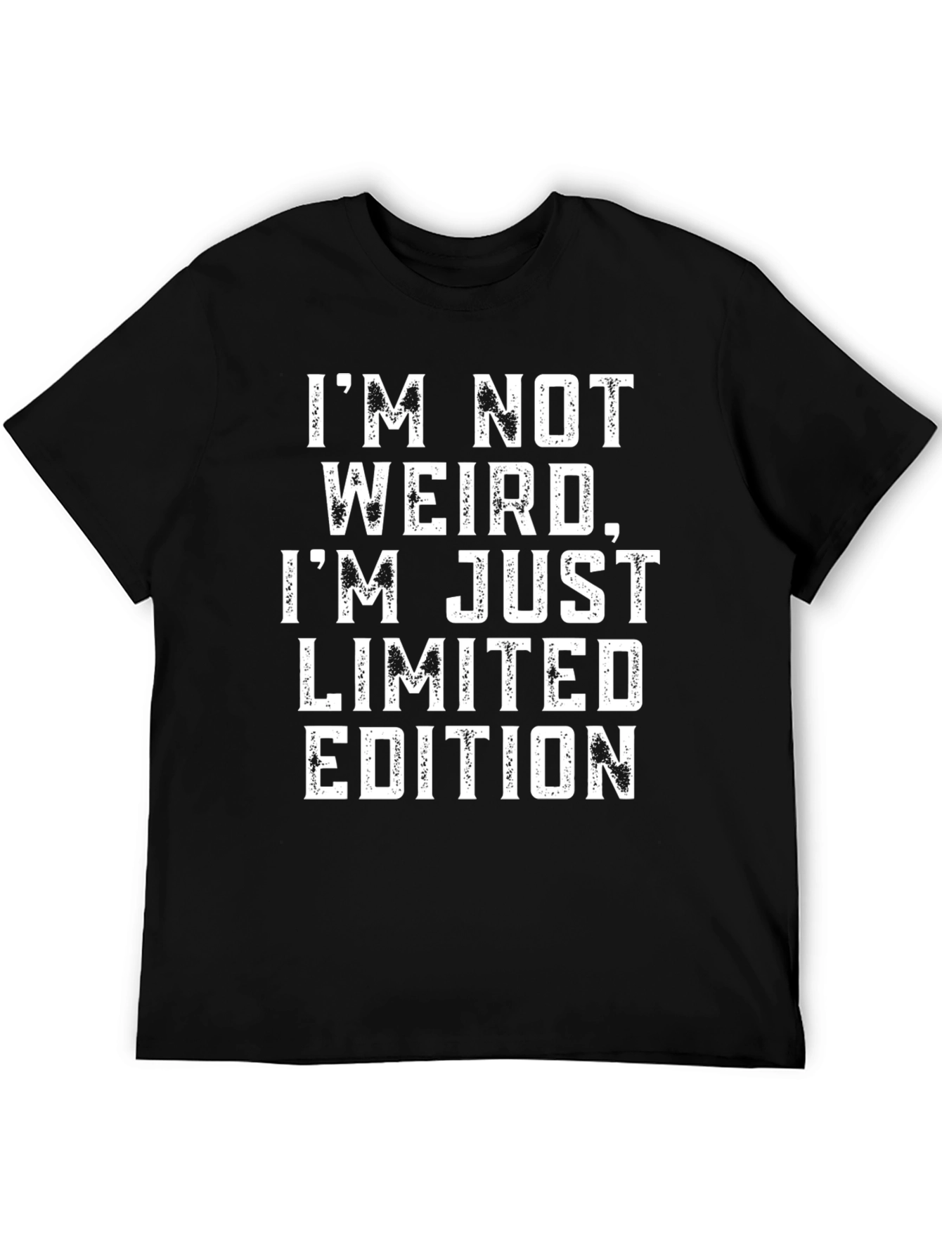 Funny Im Not Weird Limited Edition Black T-Shirt