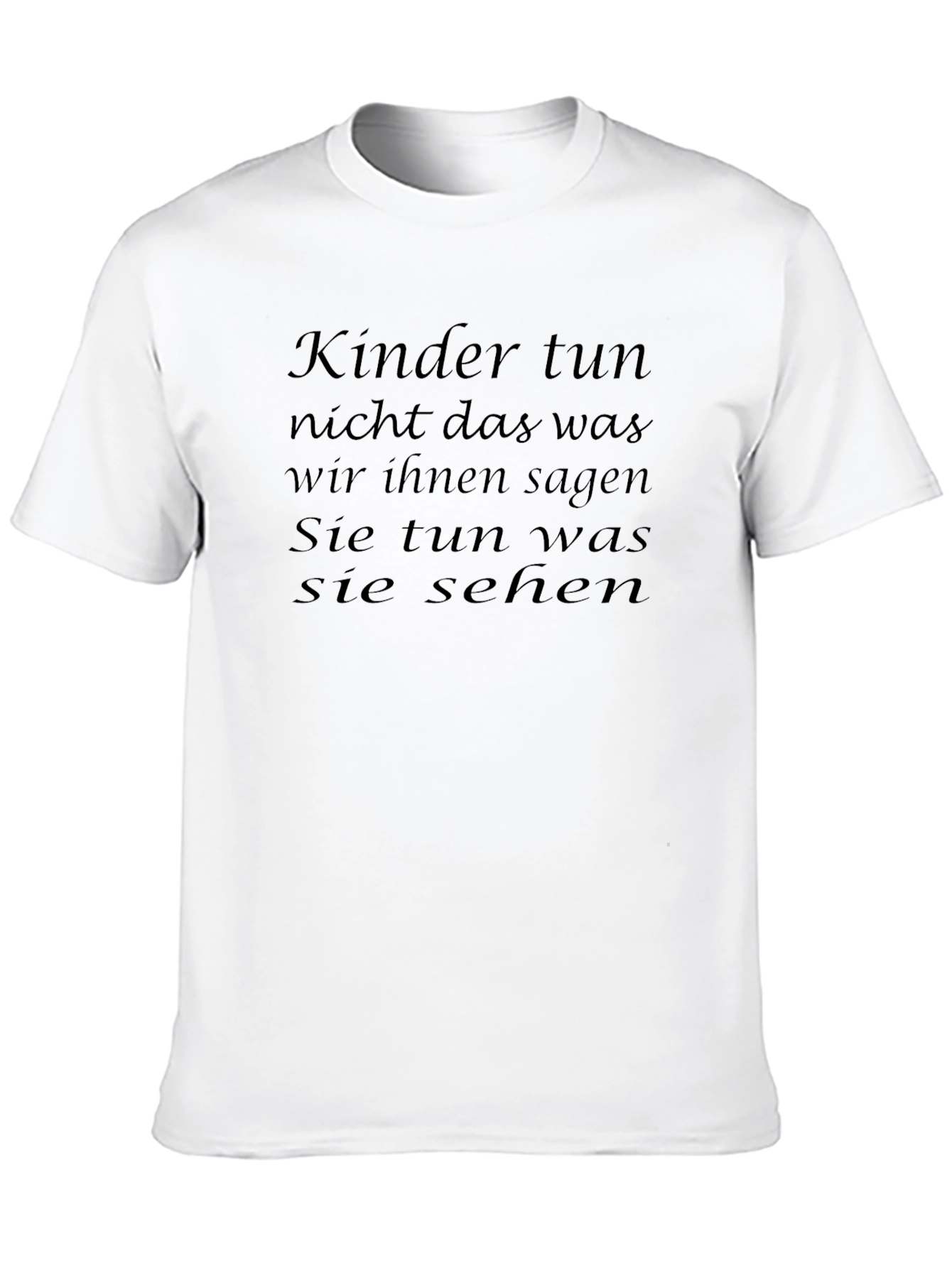 German Proverb T-Shirt - Children Follow Example Not Advice