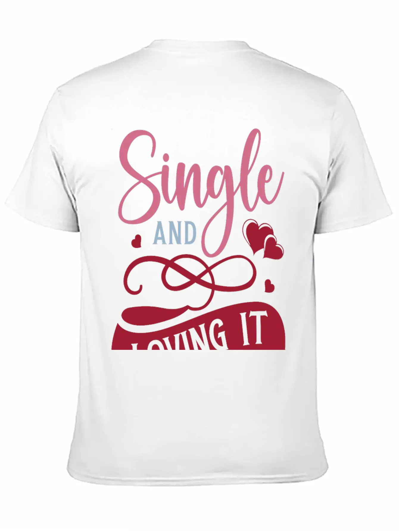 Single And Loving It Unisex Casual T-Shirt – Clean Design For Daily Comfort
