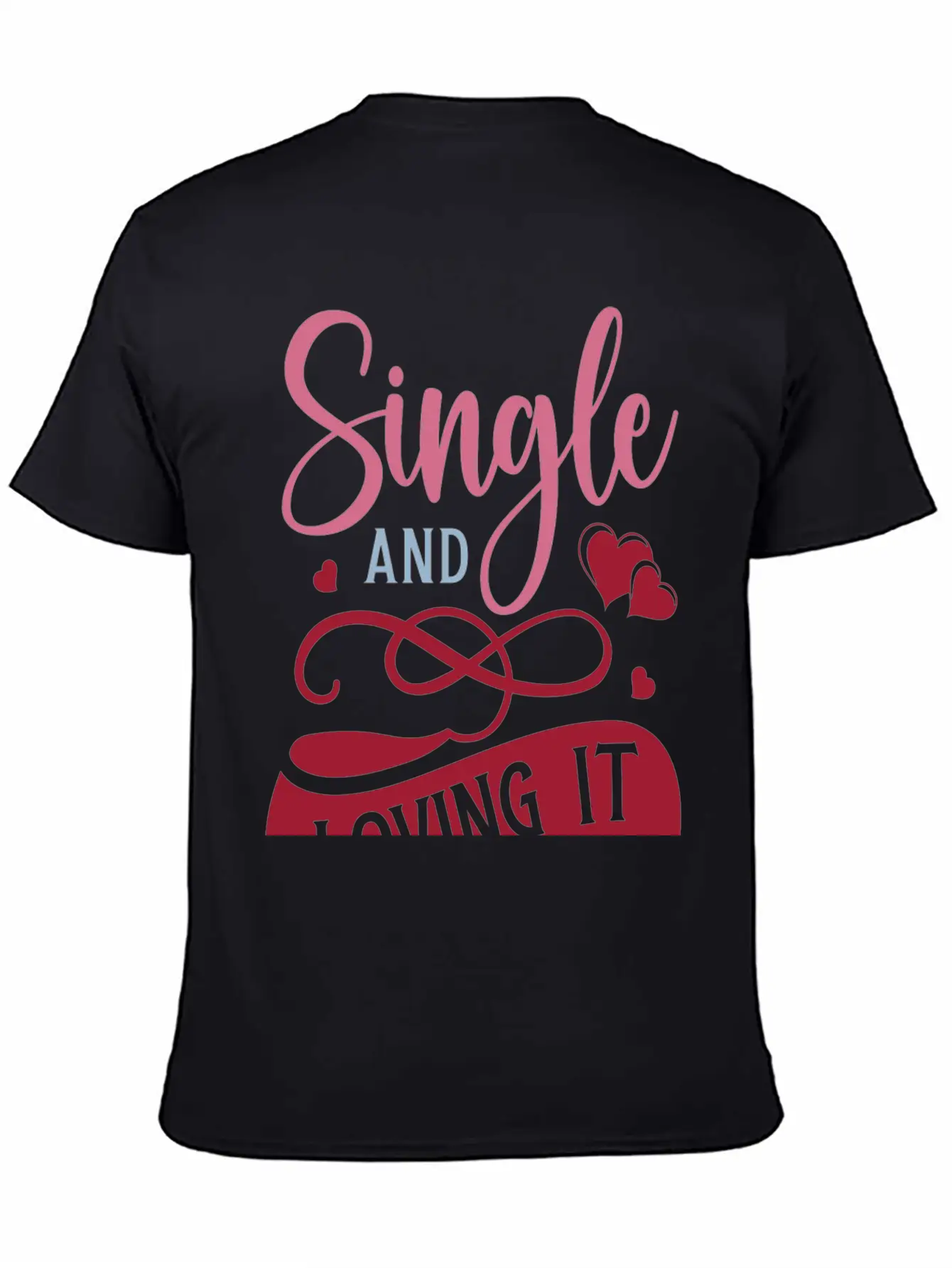 Single And Loving It Unisex Casual T-Shirt – Clean Design For Daily Comfort