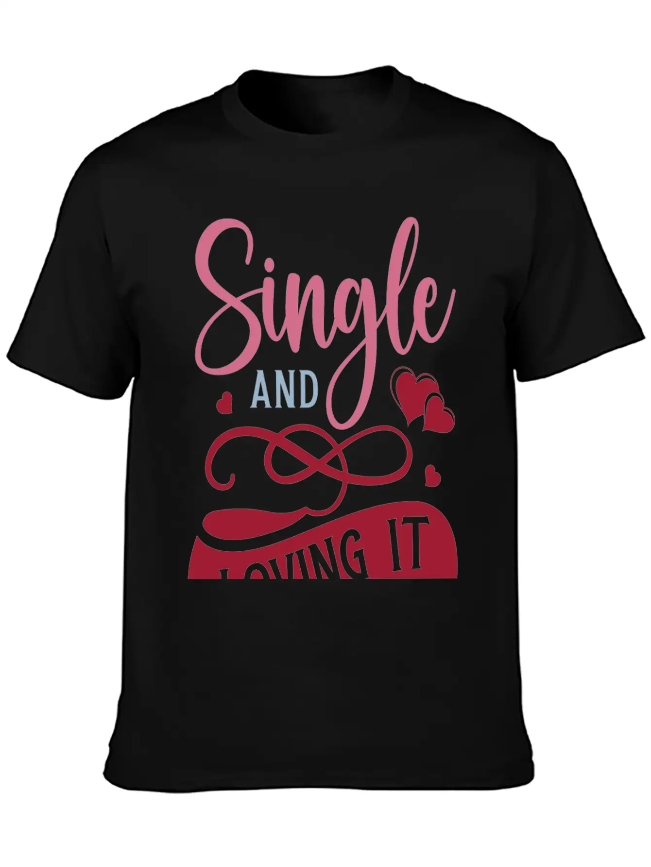 Single And Loving It Unisex Casual T-Shirt – Clean Design For Daily Comfort