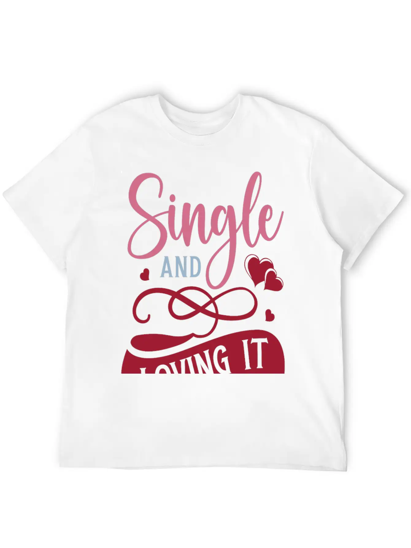Single And Loving It Unisex Casual T-Shirt – Clean Design For Daily Comfort