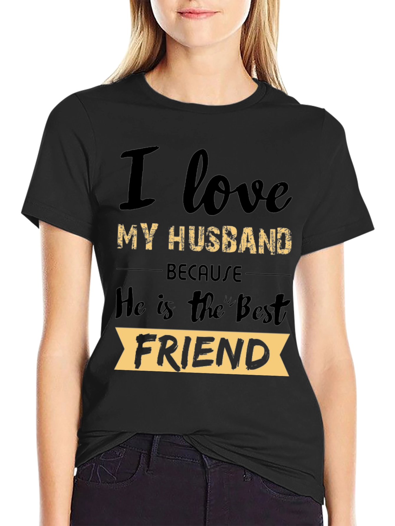 I Love My Husband T-Shirt: Best Friend Tee