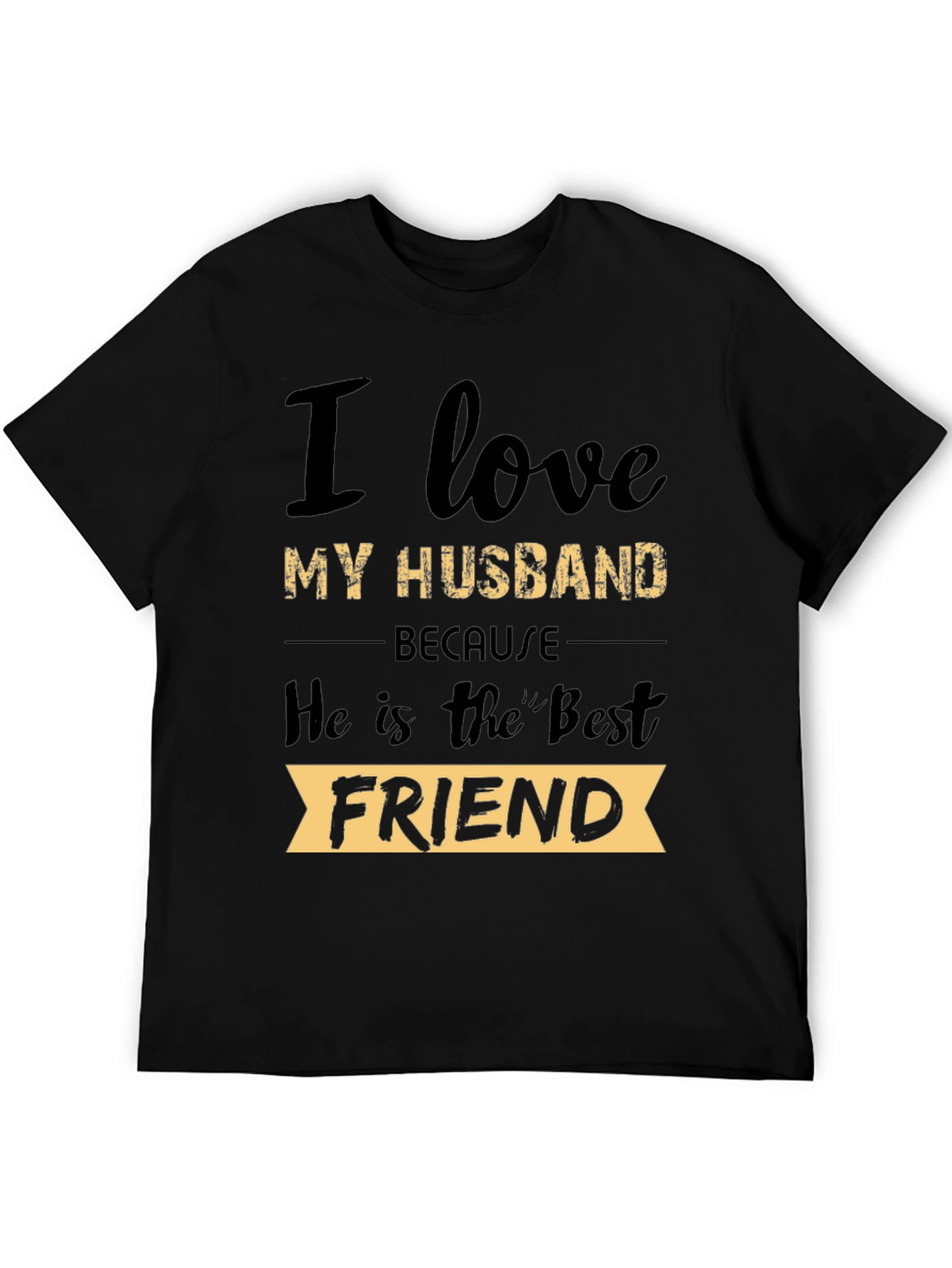 I Love My Husband T-Shirt: Best Friend Tee
