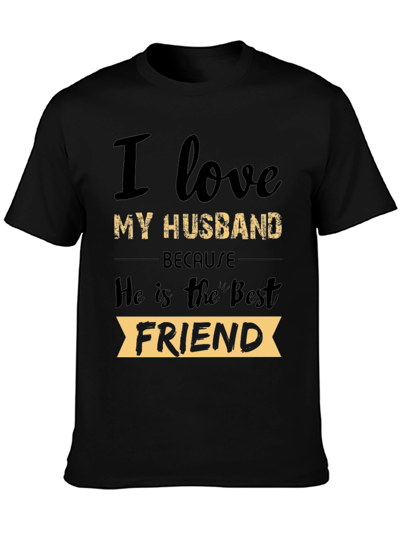 I Love My Husband T-Shirt: Best Friend Tee