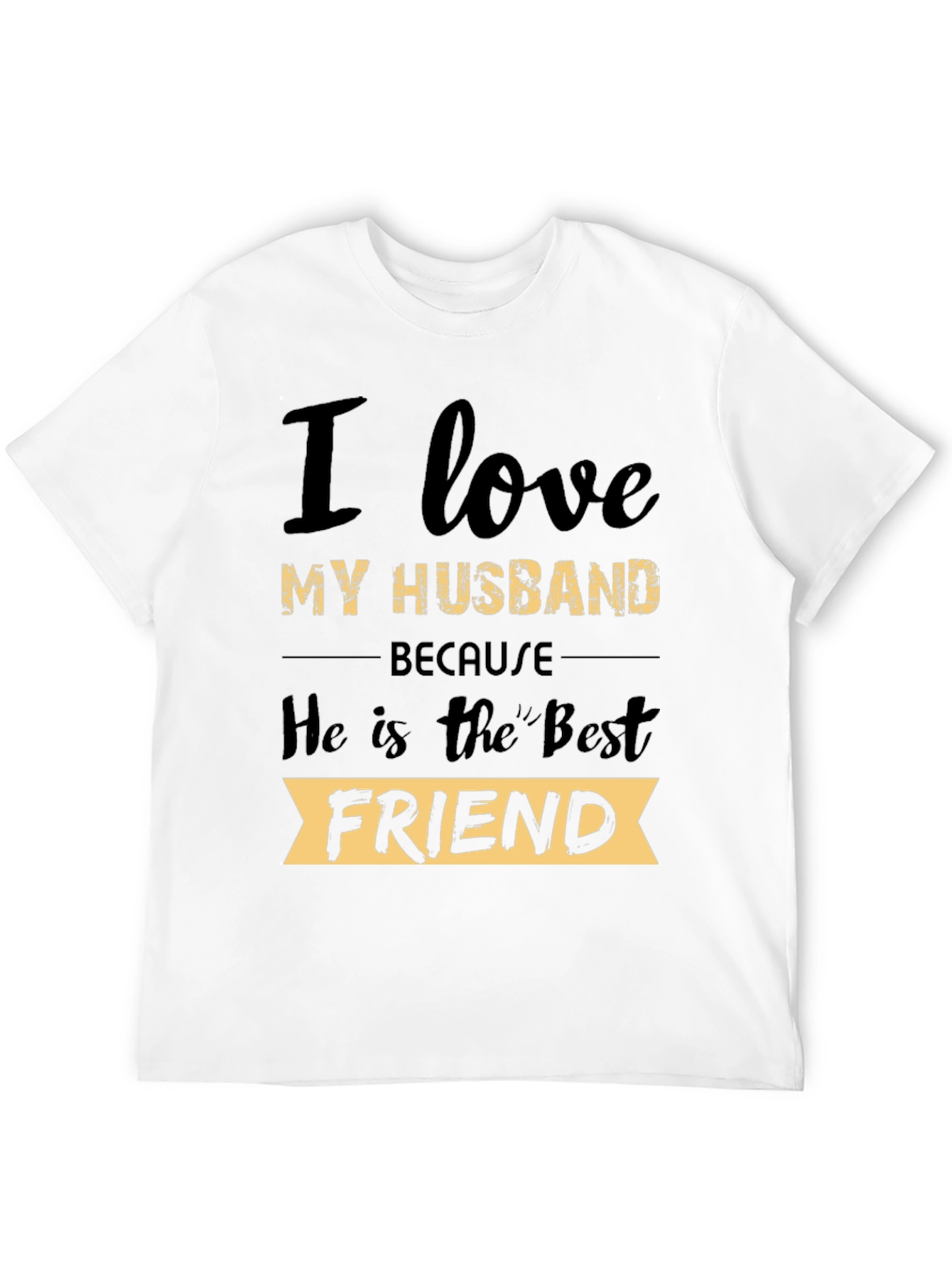 I Love My Husband T-Shirt: Best Friend Tee