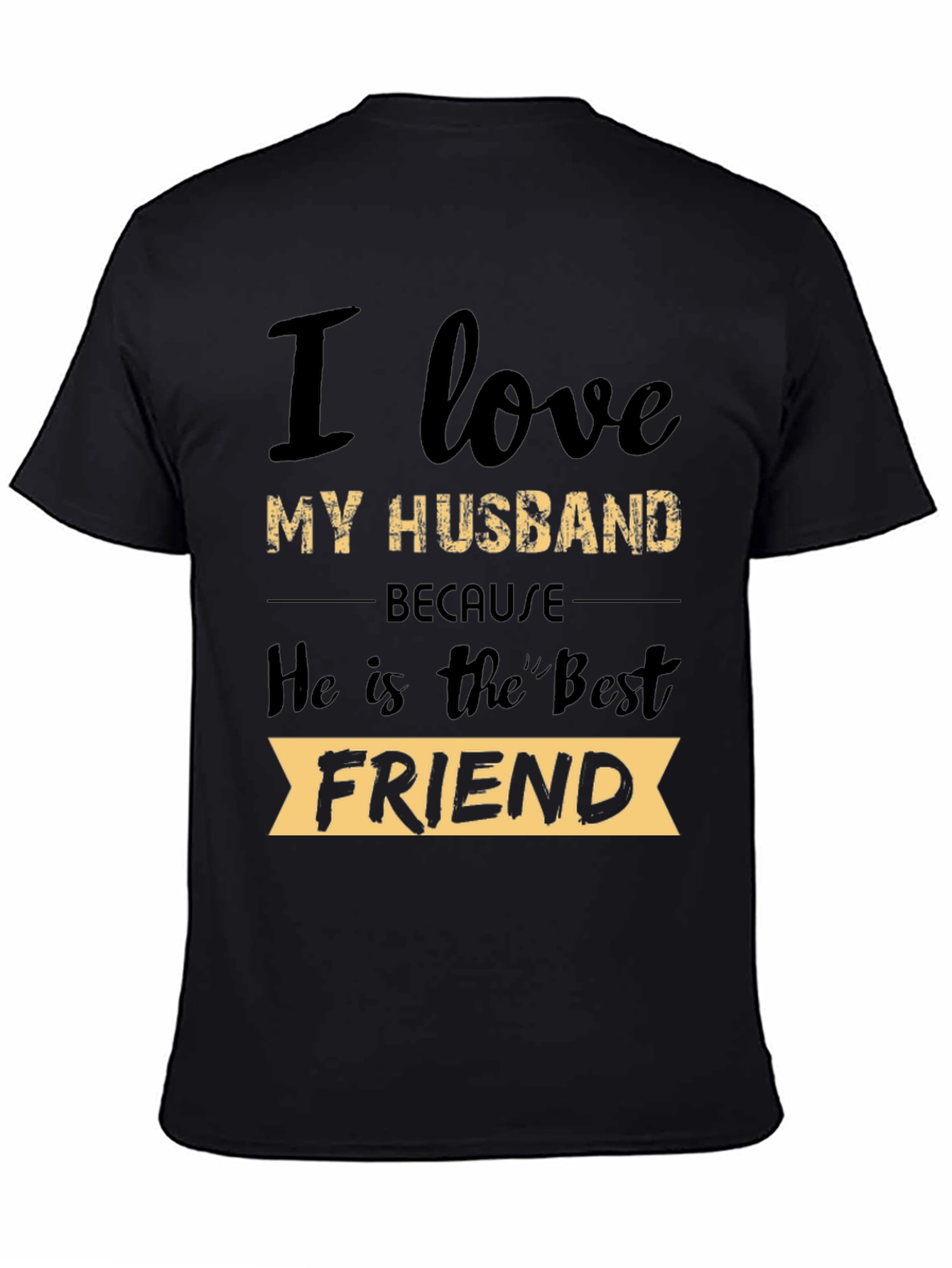 I Love My Husband T-Shirt: Best Friend Tee