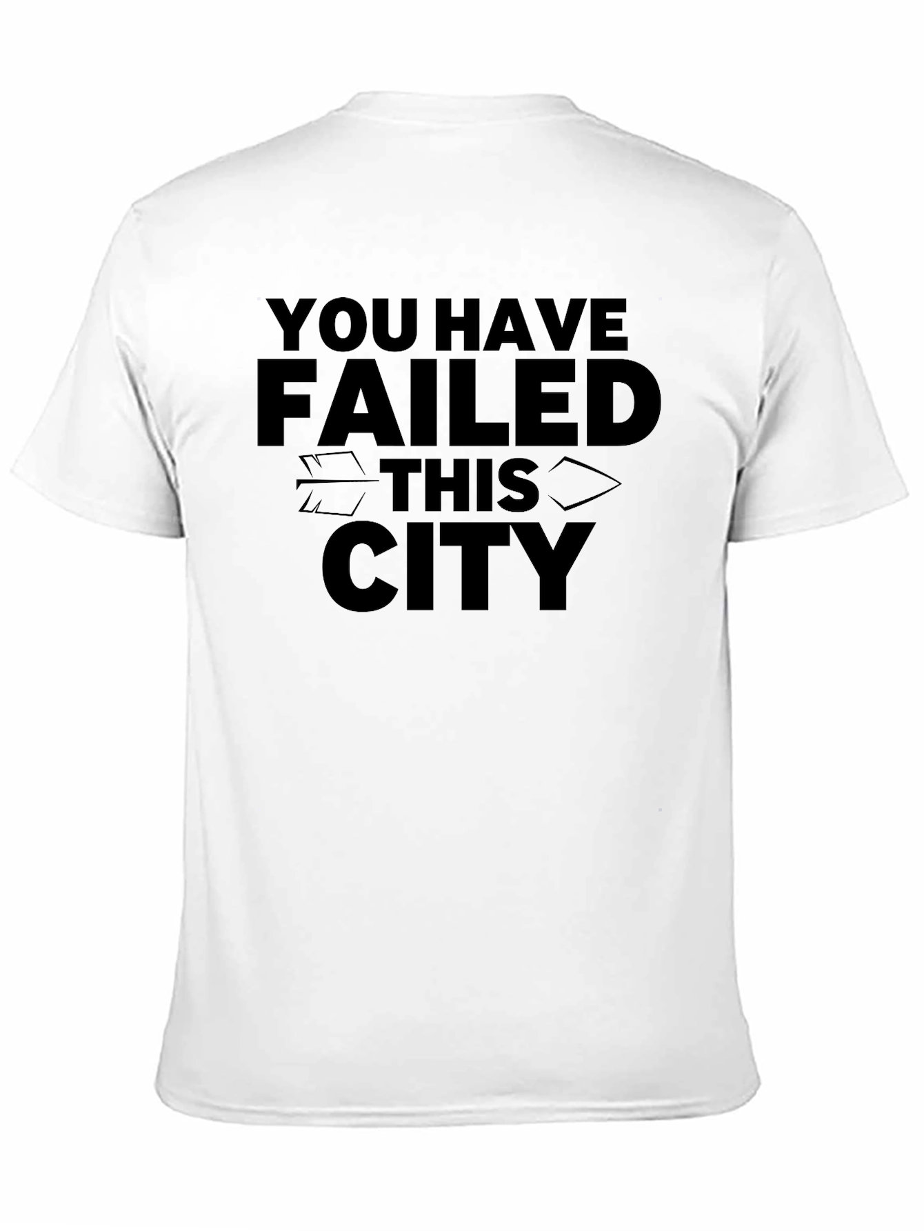 You Have Failed This City Graphic Tee