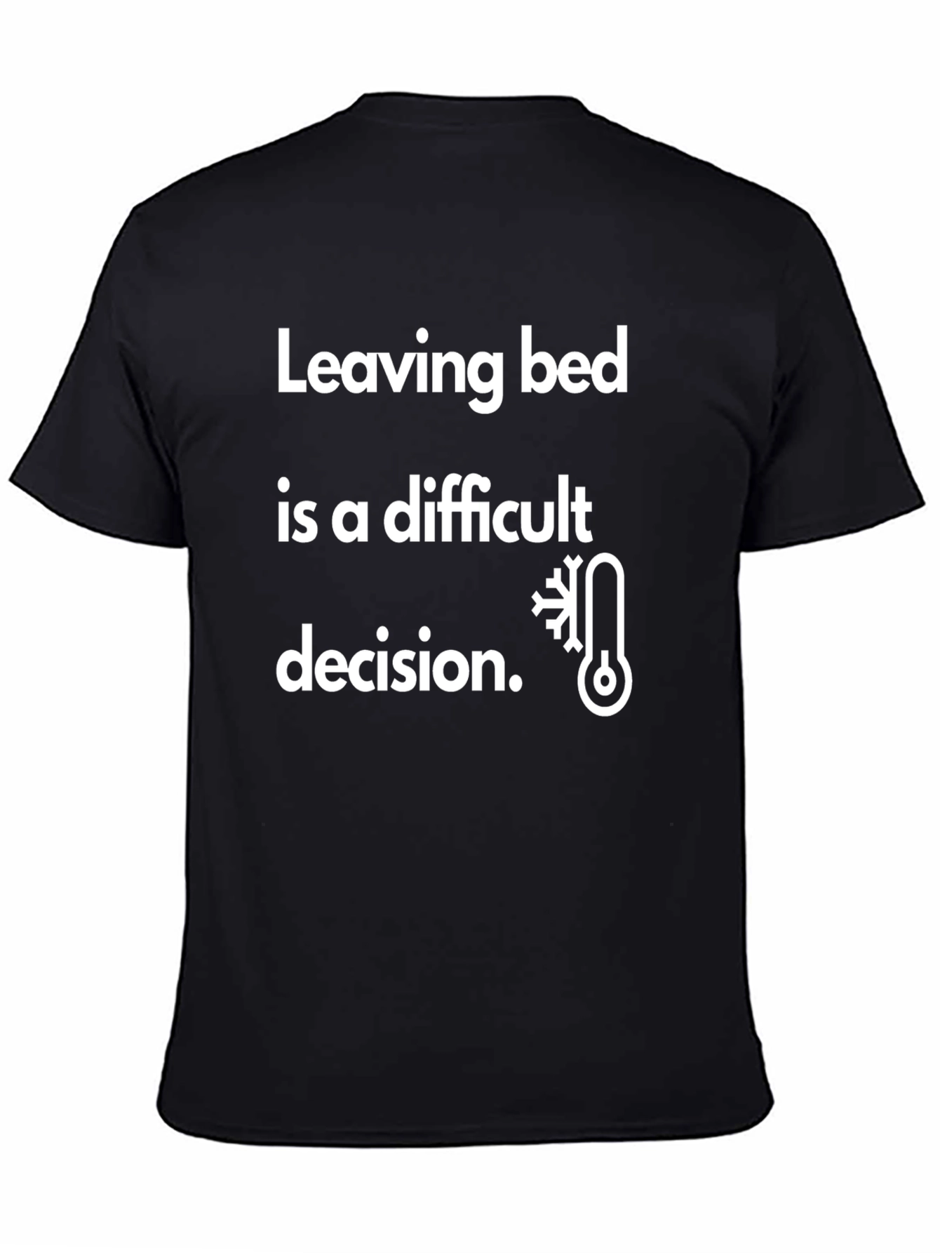 Funny Cold Weather T-Shirt - Leaving Bed is Difficult