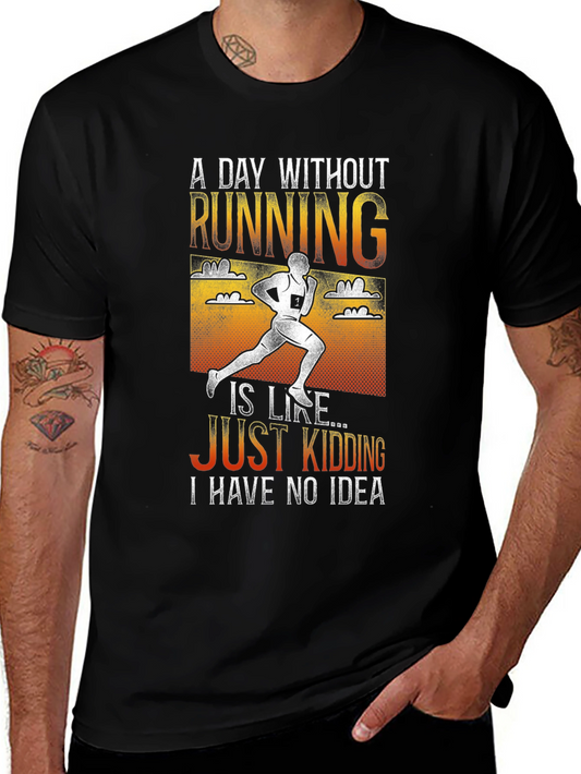 Funny Running T-Shirt: A Day Without Running