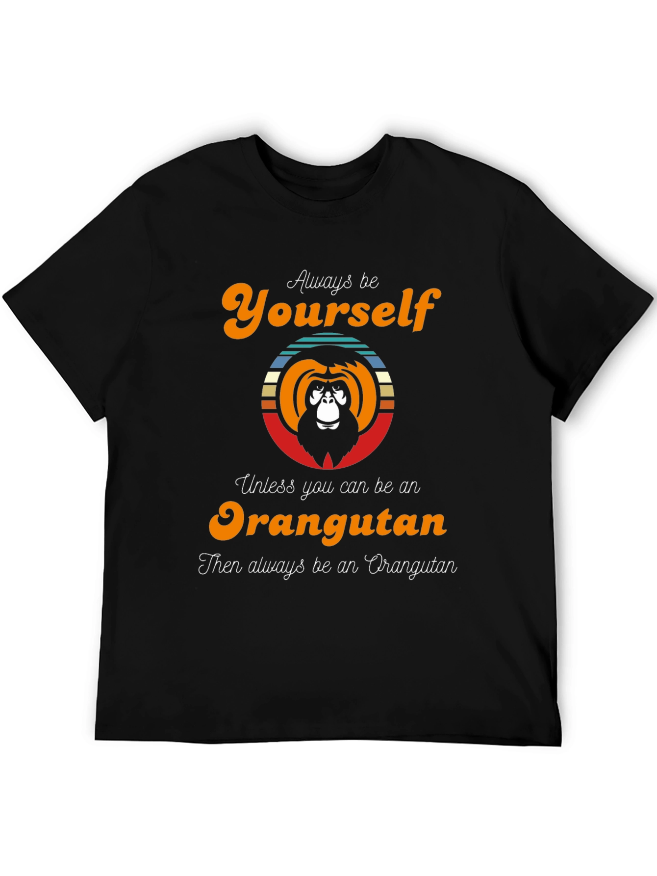Orangutan Graphic Tee - Always Be Yourself T-Shirt
