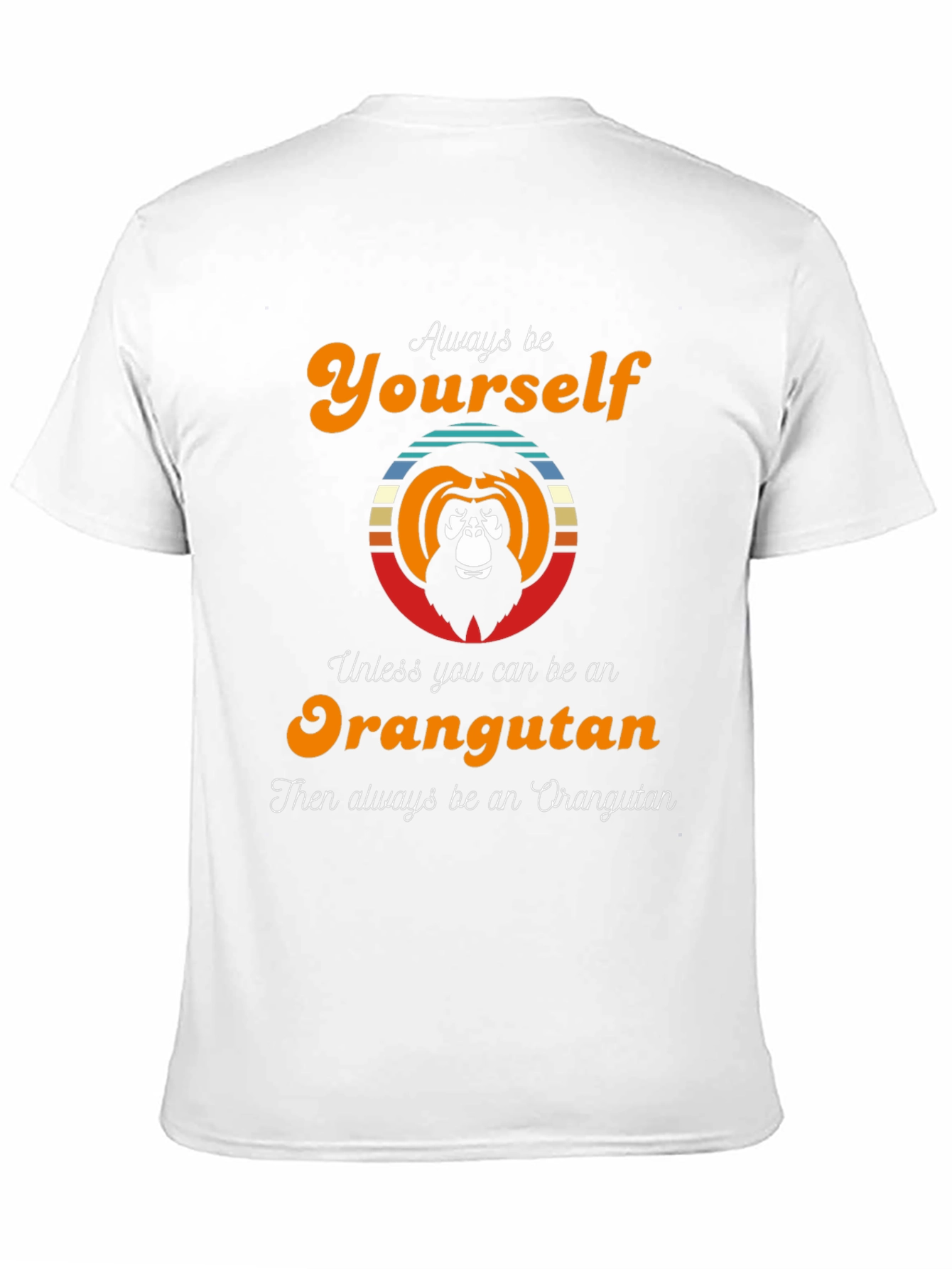 Orangutan Graphic Tee - Always Be Yourself T-Shirt