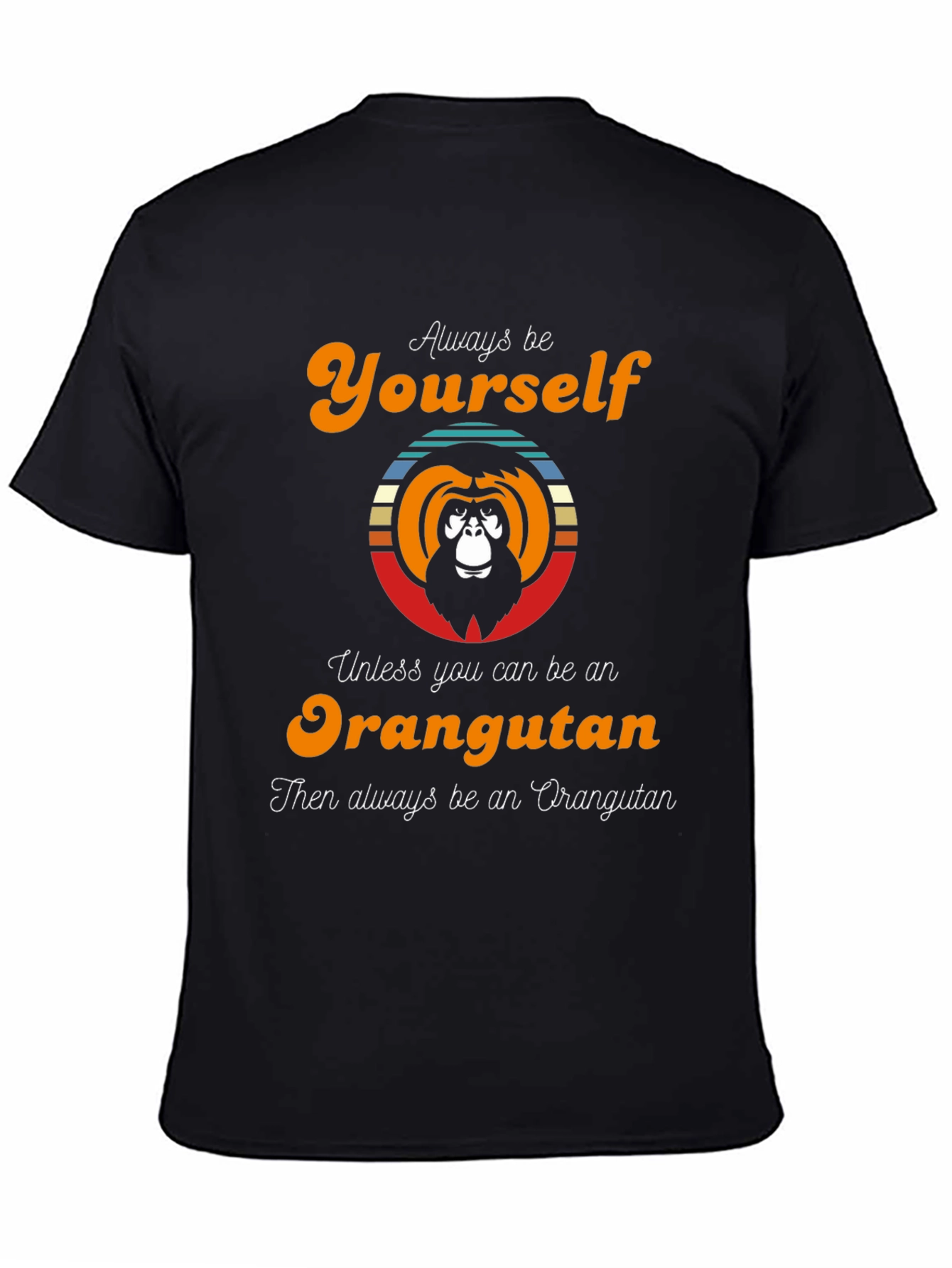 Orangutan Graphic Tee - Always Be Yourself T-Shirt