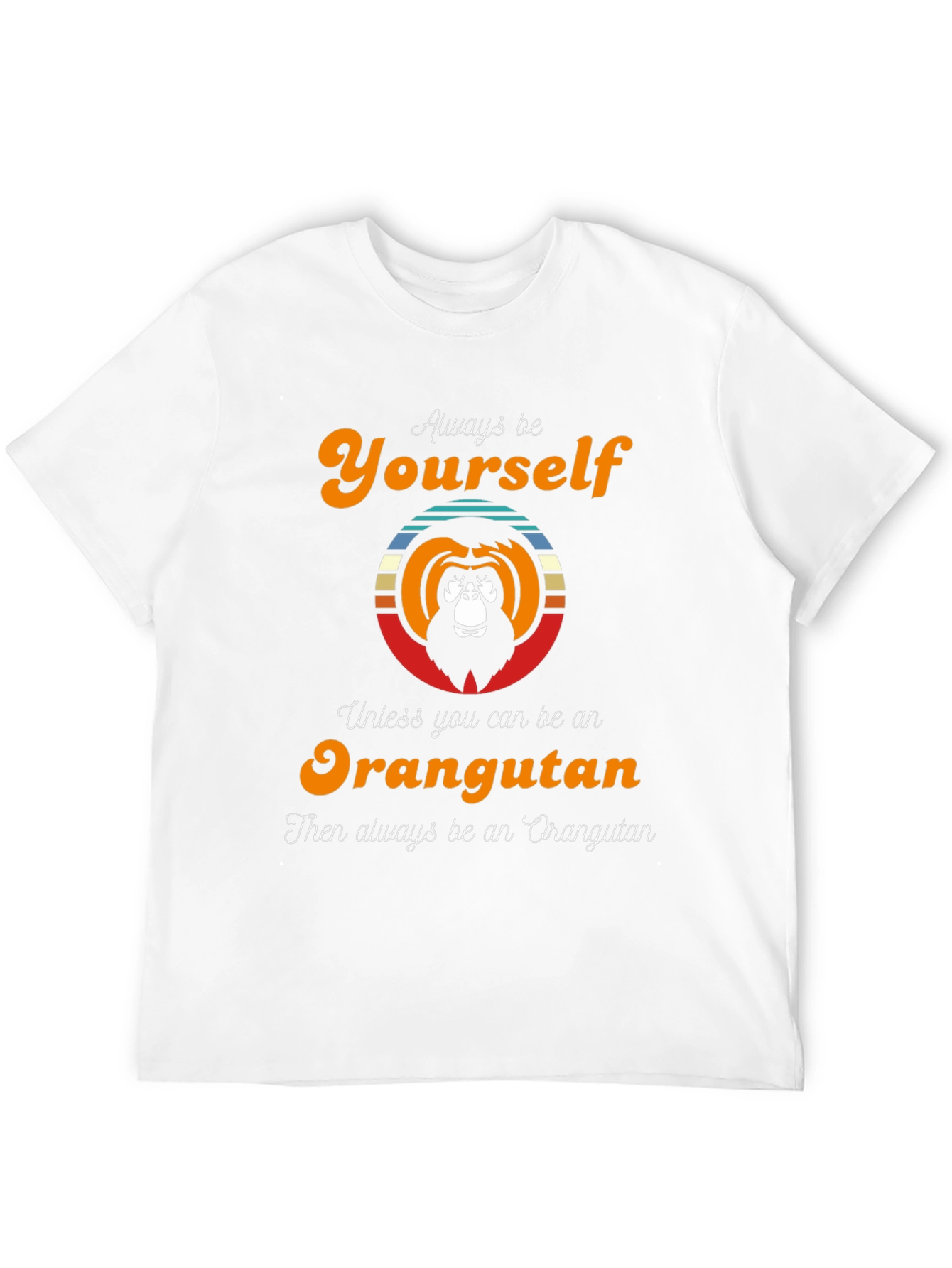 Orangutan Graphic Tee - Always Be Yourself T-Shirt