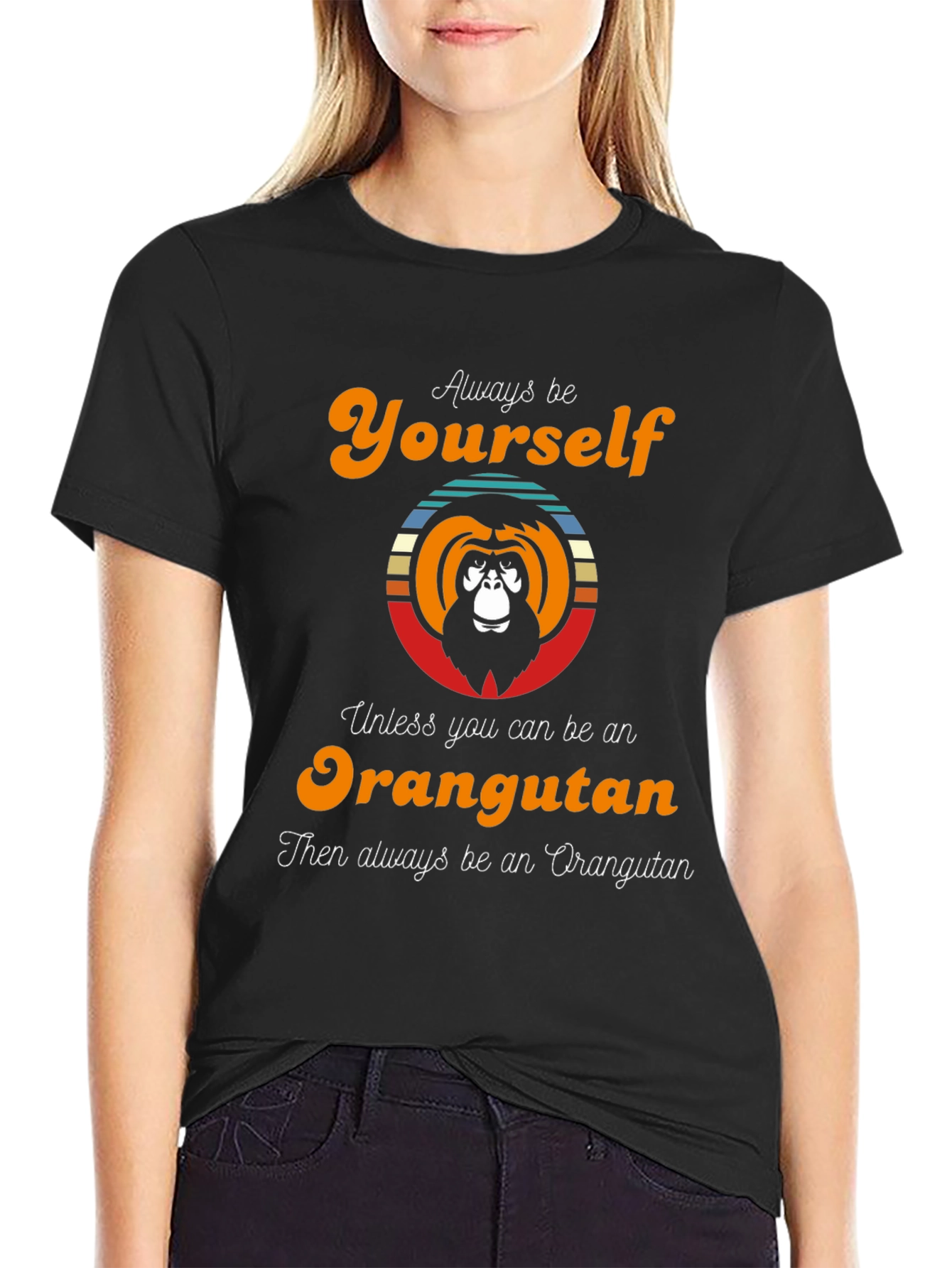 Orangutan Graphic Tee - Always Be Yourself T-Shirt