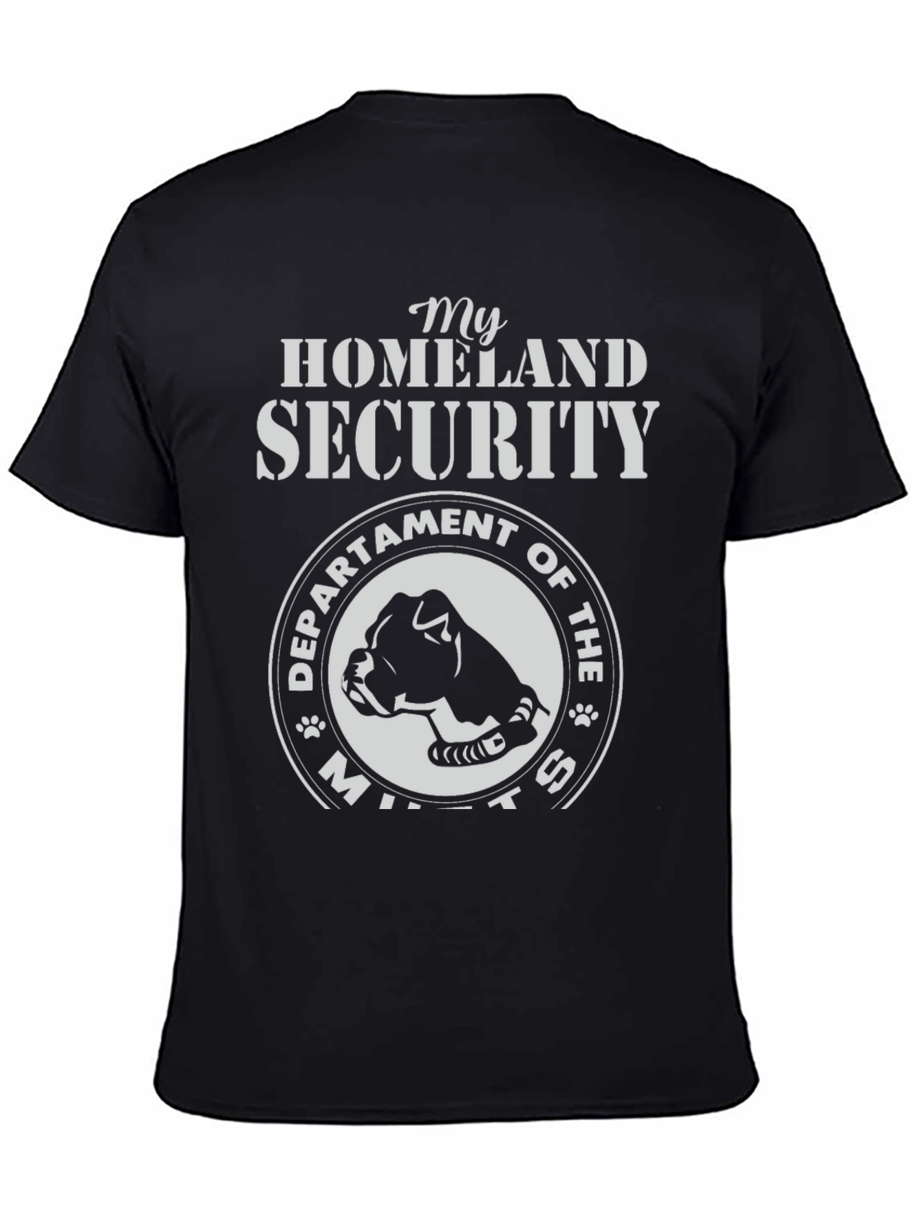 My Homeland Security T-Shirt - Dog Lover Tee