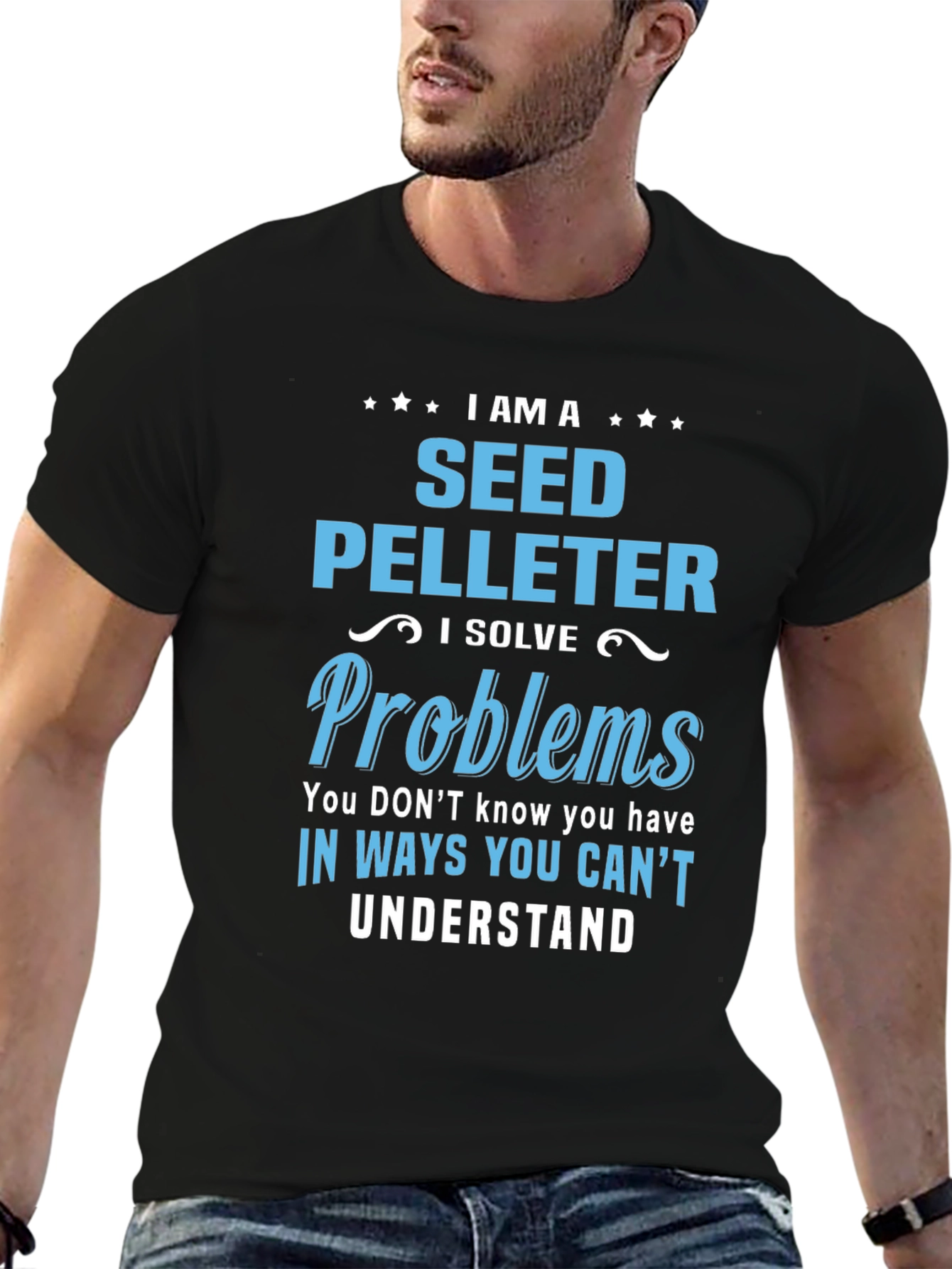 Seed Pelleter T-Shirt: I Solve Problems You Cant Understand