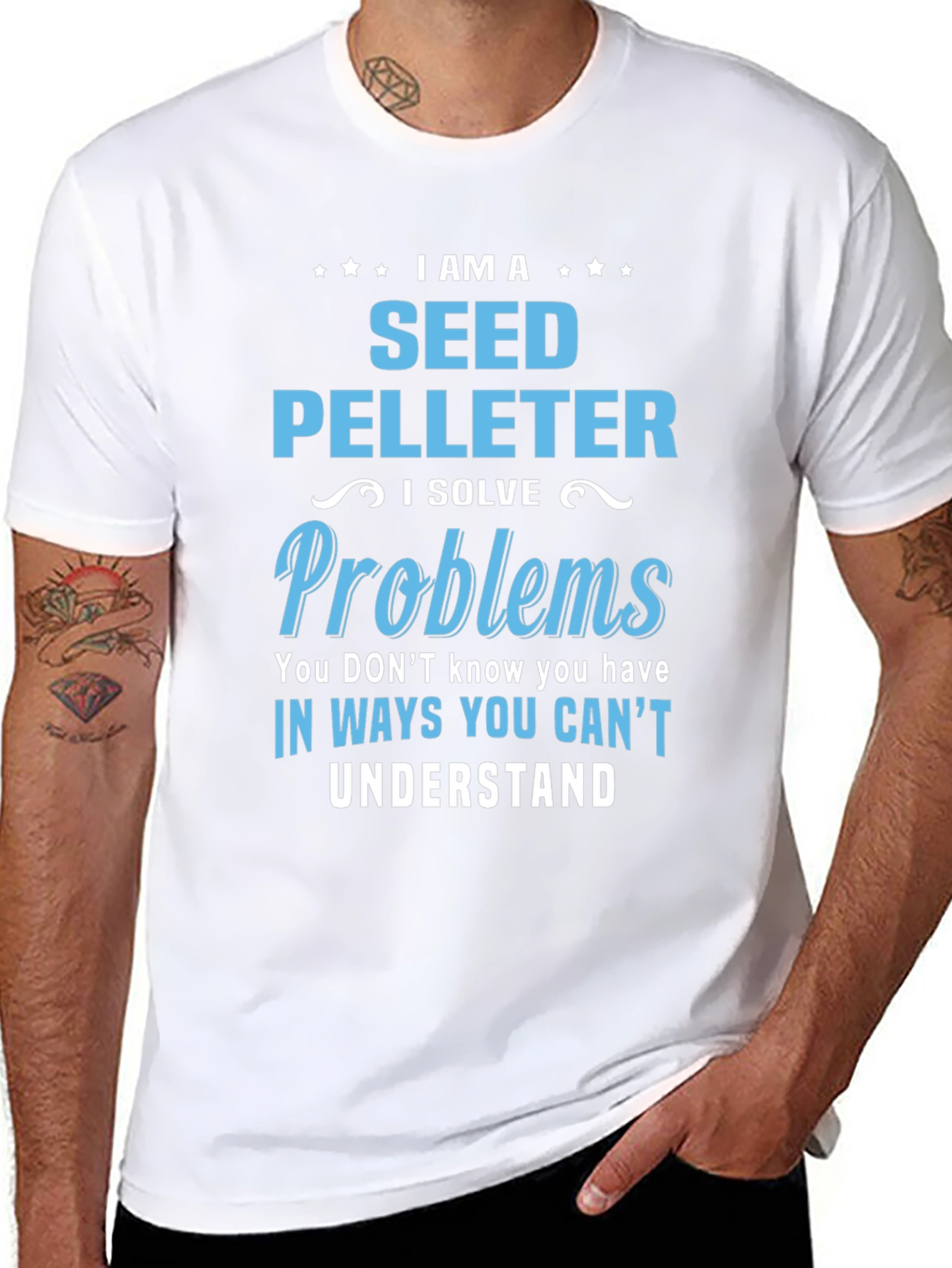 Seed Pelleter T-Shirt: I Solve Problems You Cant Understand
