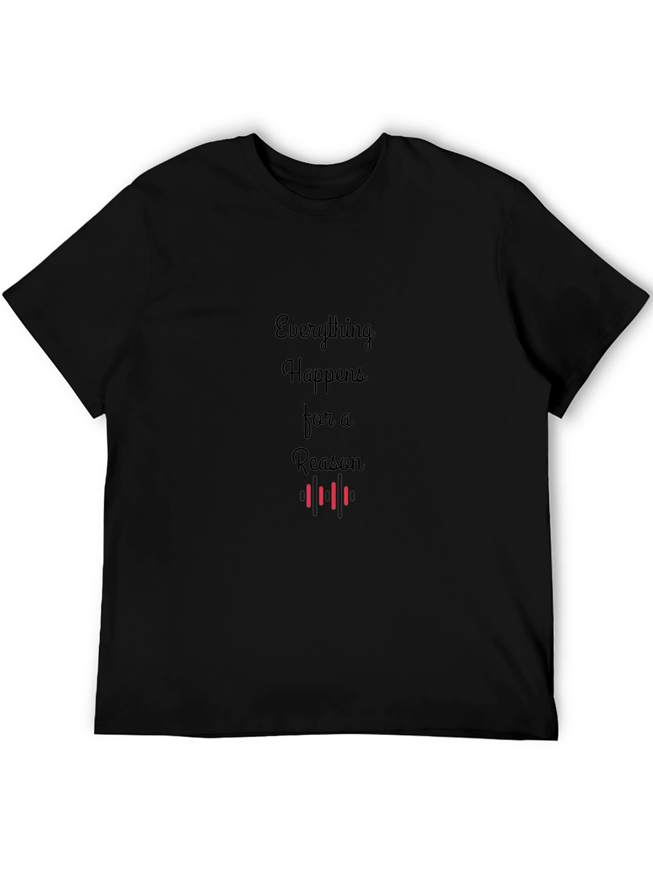 Everything Happens For A Reason T-Shirt